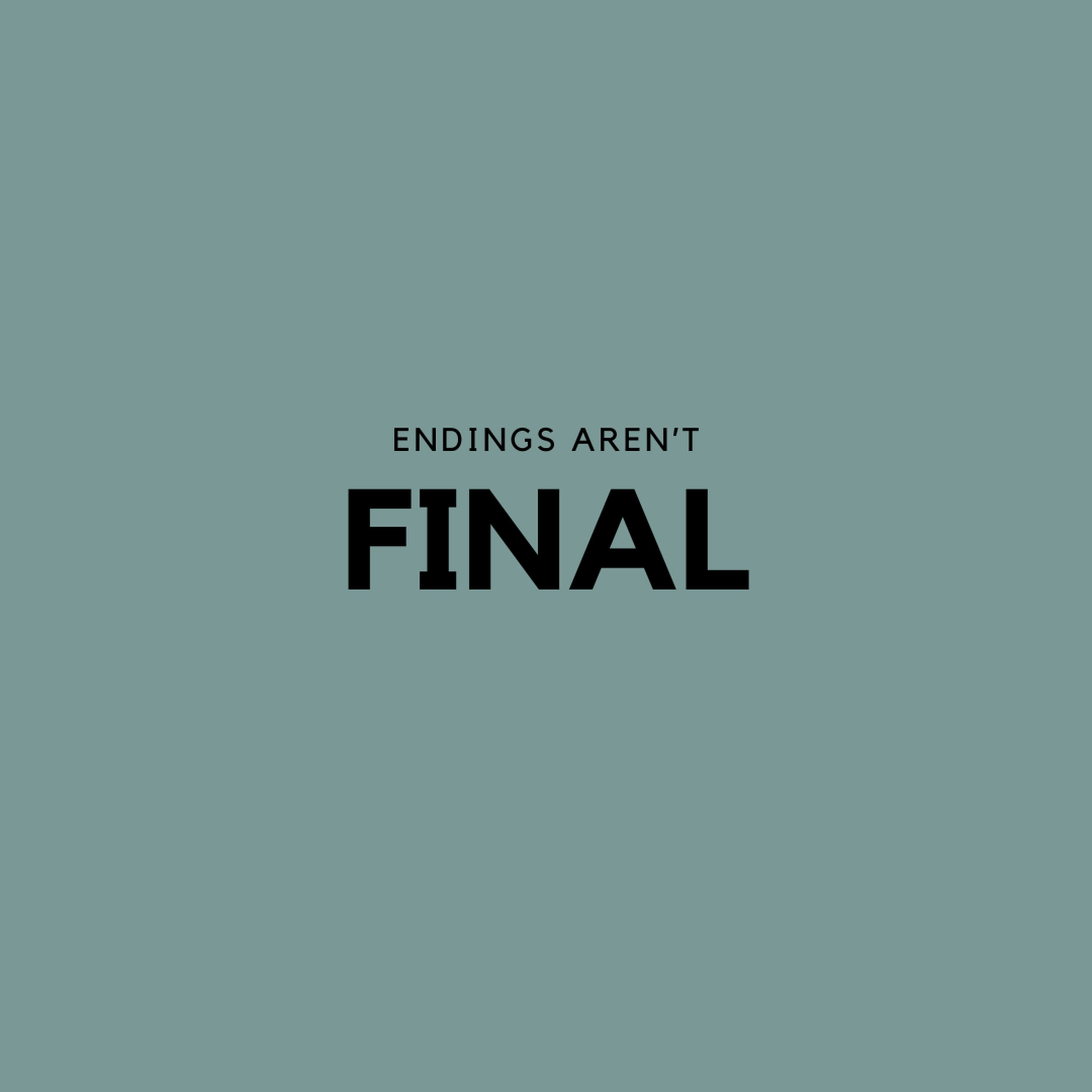 Endings Aren’t Final | Chip Parker