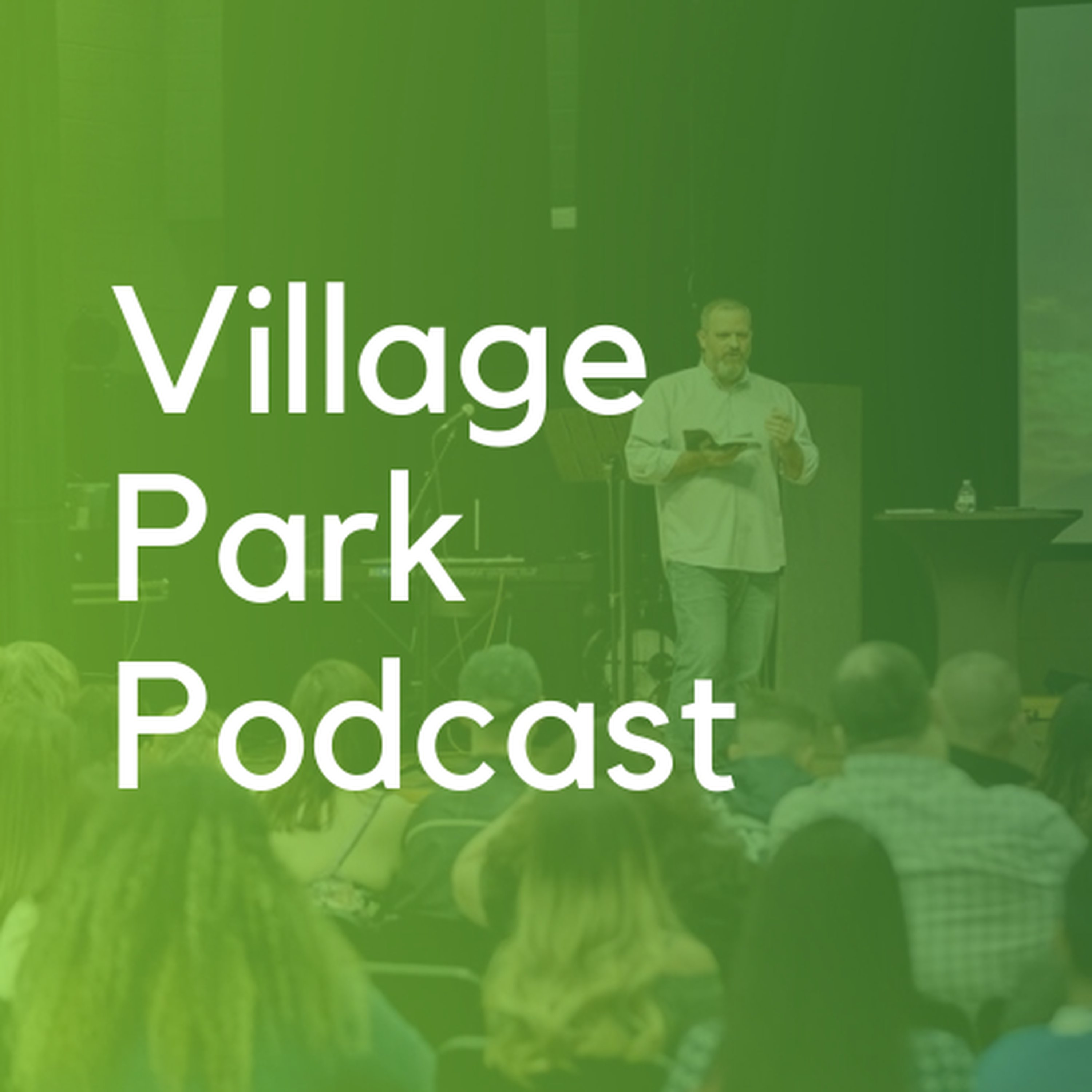 Village Park Podcast