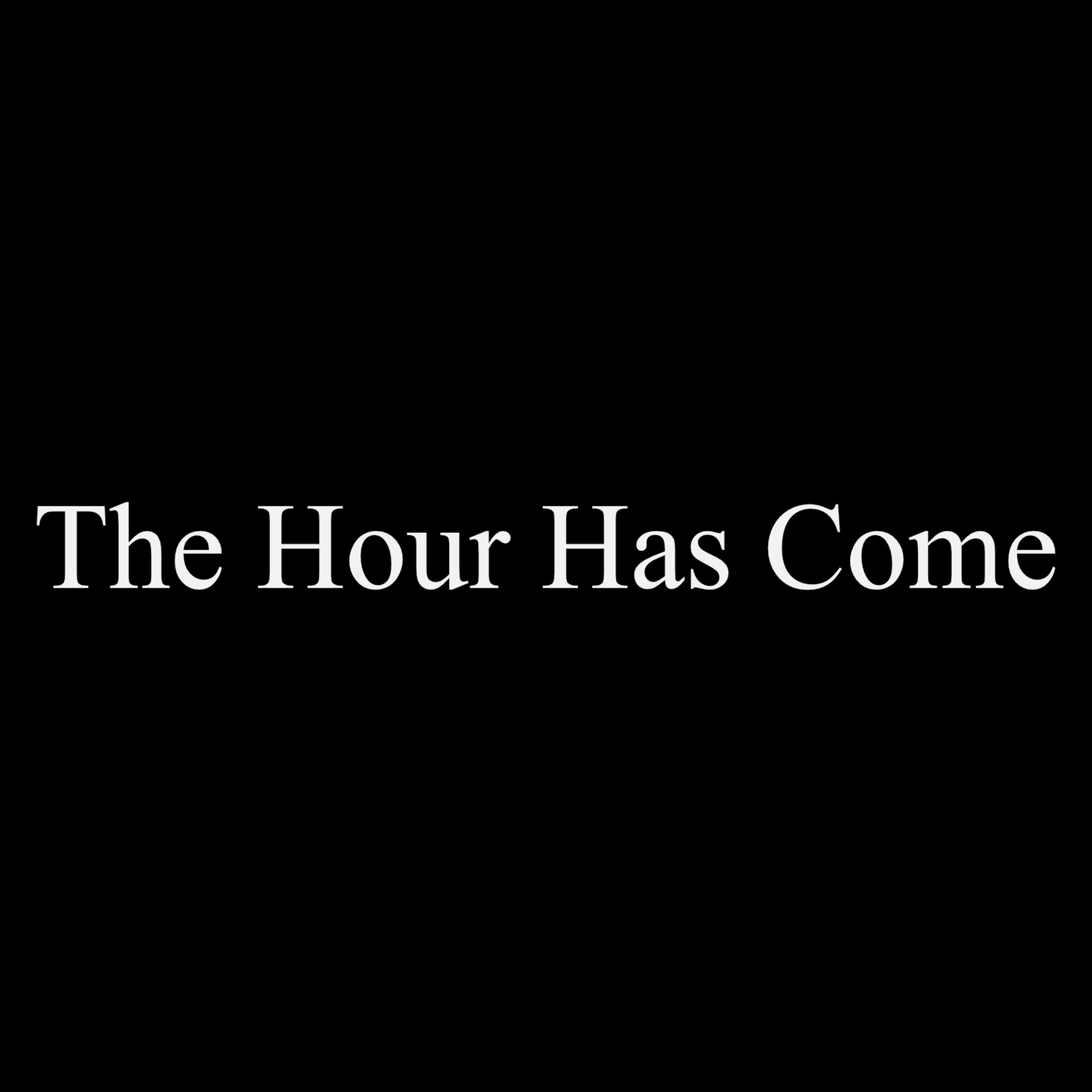 Countdown To Easter Part 1: The Hour Has Come
