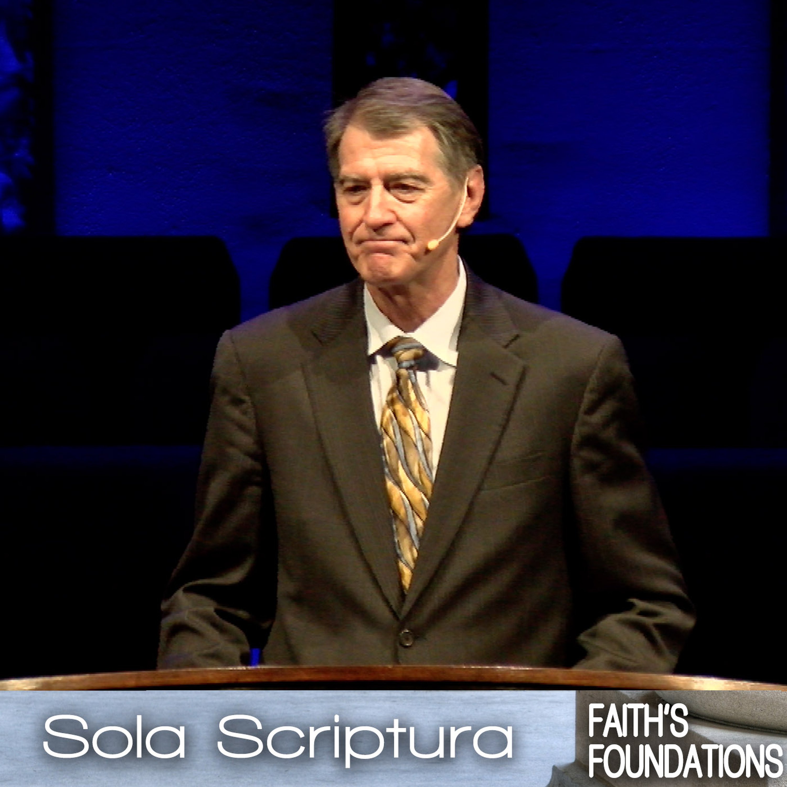 Faith's Foundations: Sola Scriptura episode artwork