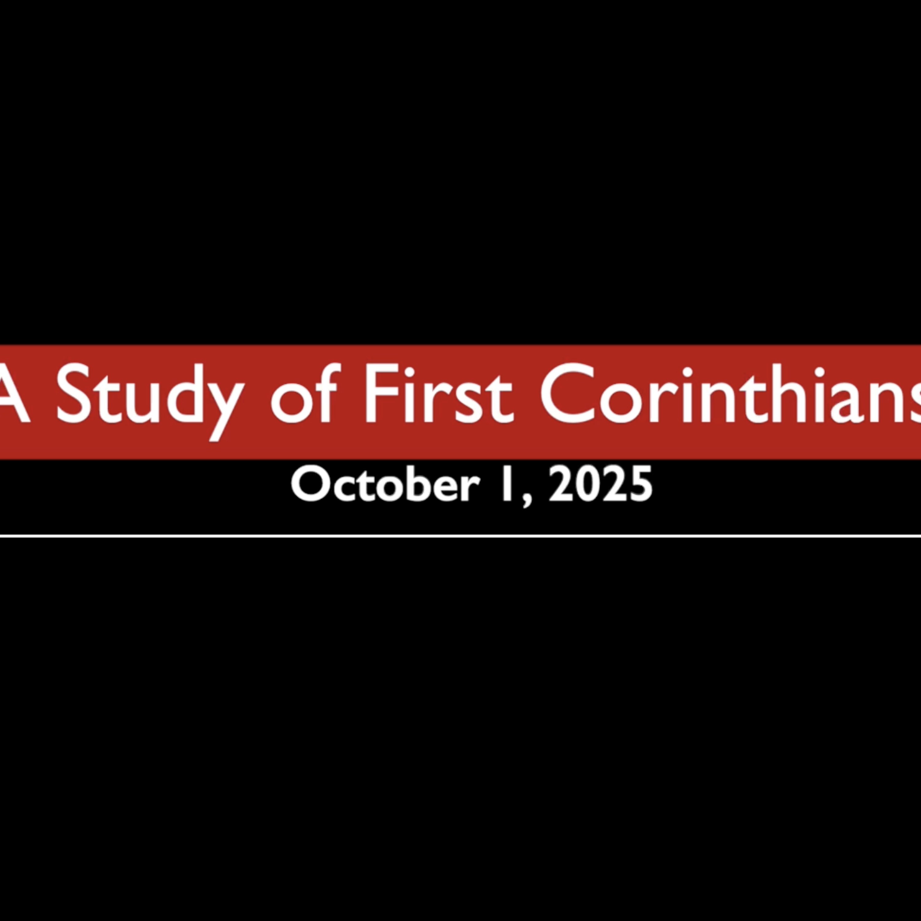 A Study of First Corinthians October 1, 2025