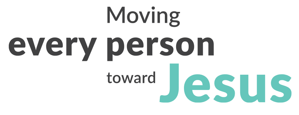 Moving every person towards Jesus