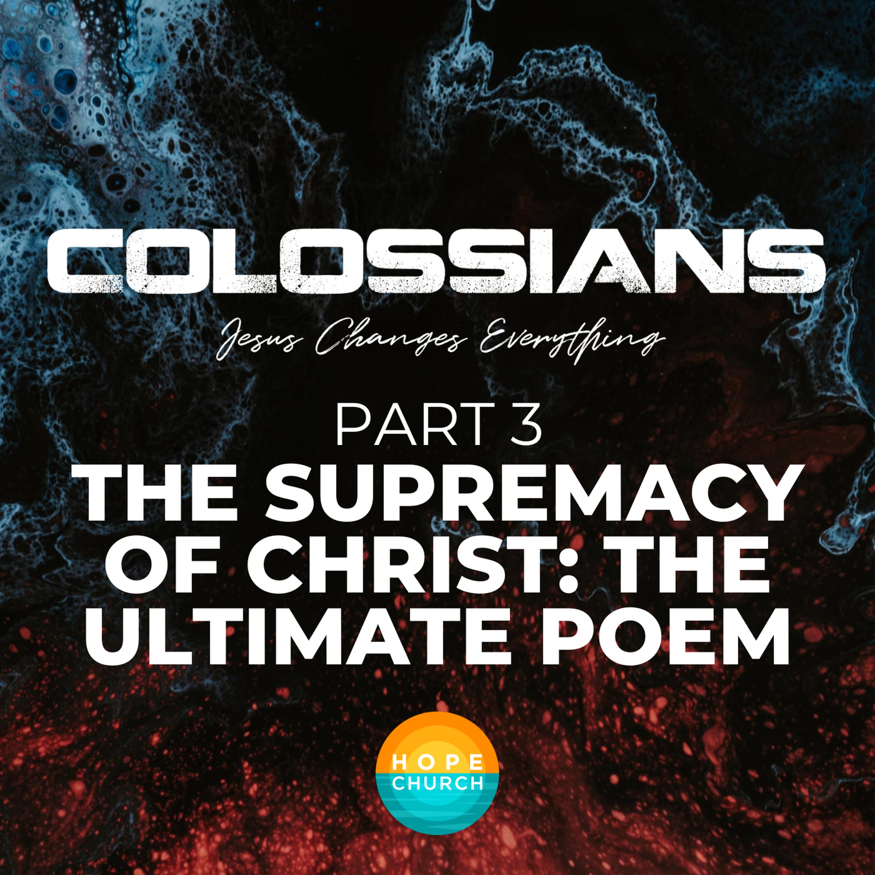 Colossians 3 - The Supremacy Of Christ: The Ultimate Poem episode artwork