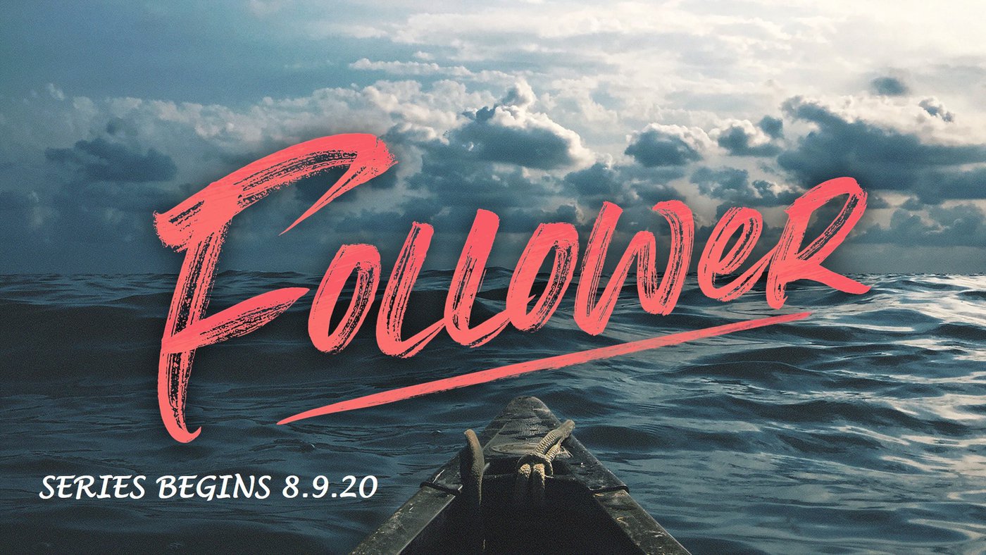 New Sermon Series for August 2020: Follower