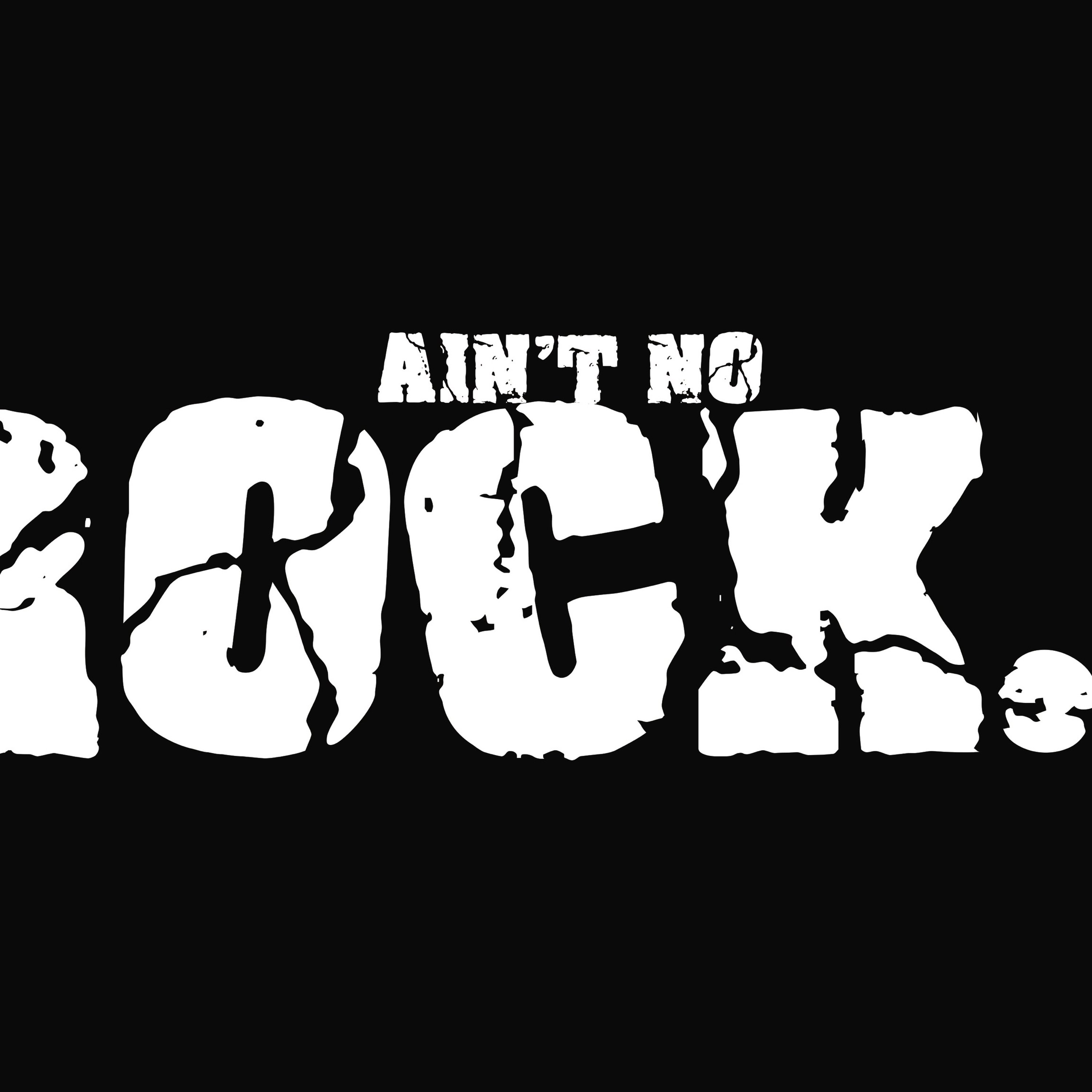 AIN'T NO ROCK -  Week Five episode artwork