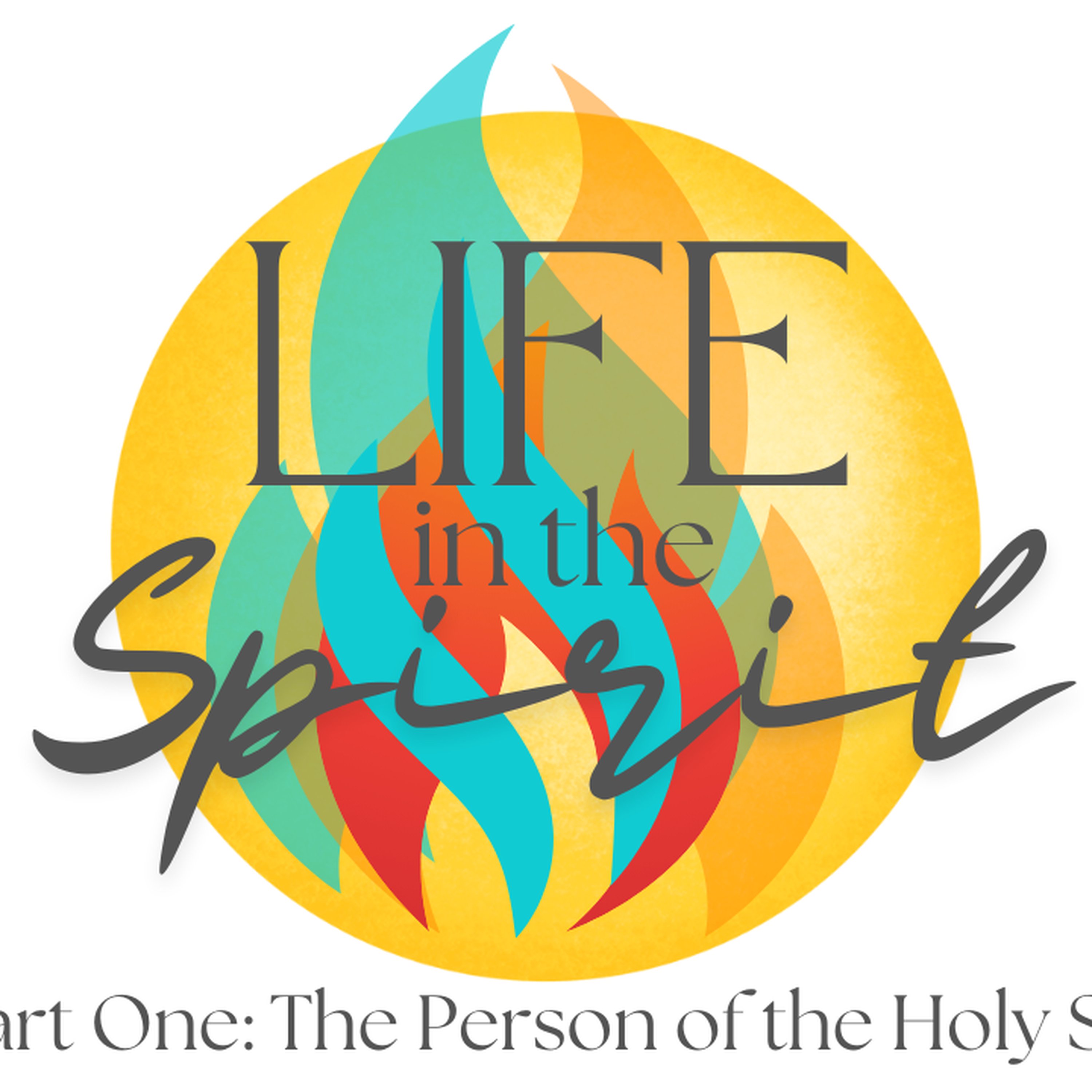 Life In the Spirit-  Part One | The Person of the Spirit episode artwork