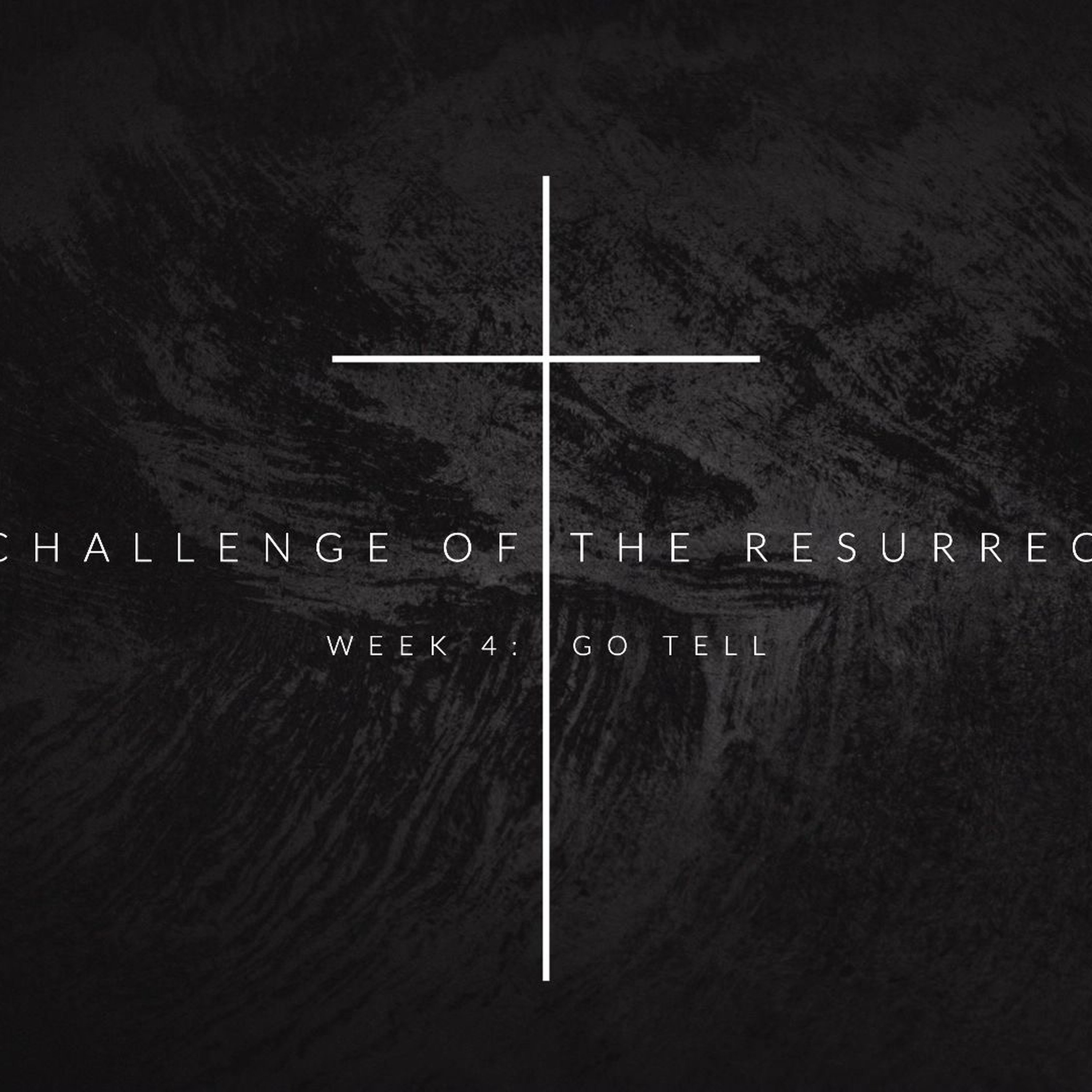 THE CHALLENGE OF THE RESURRECTION - Week Four episode artwork