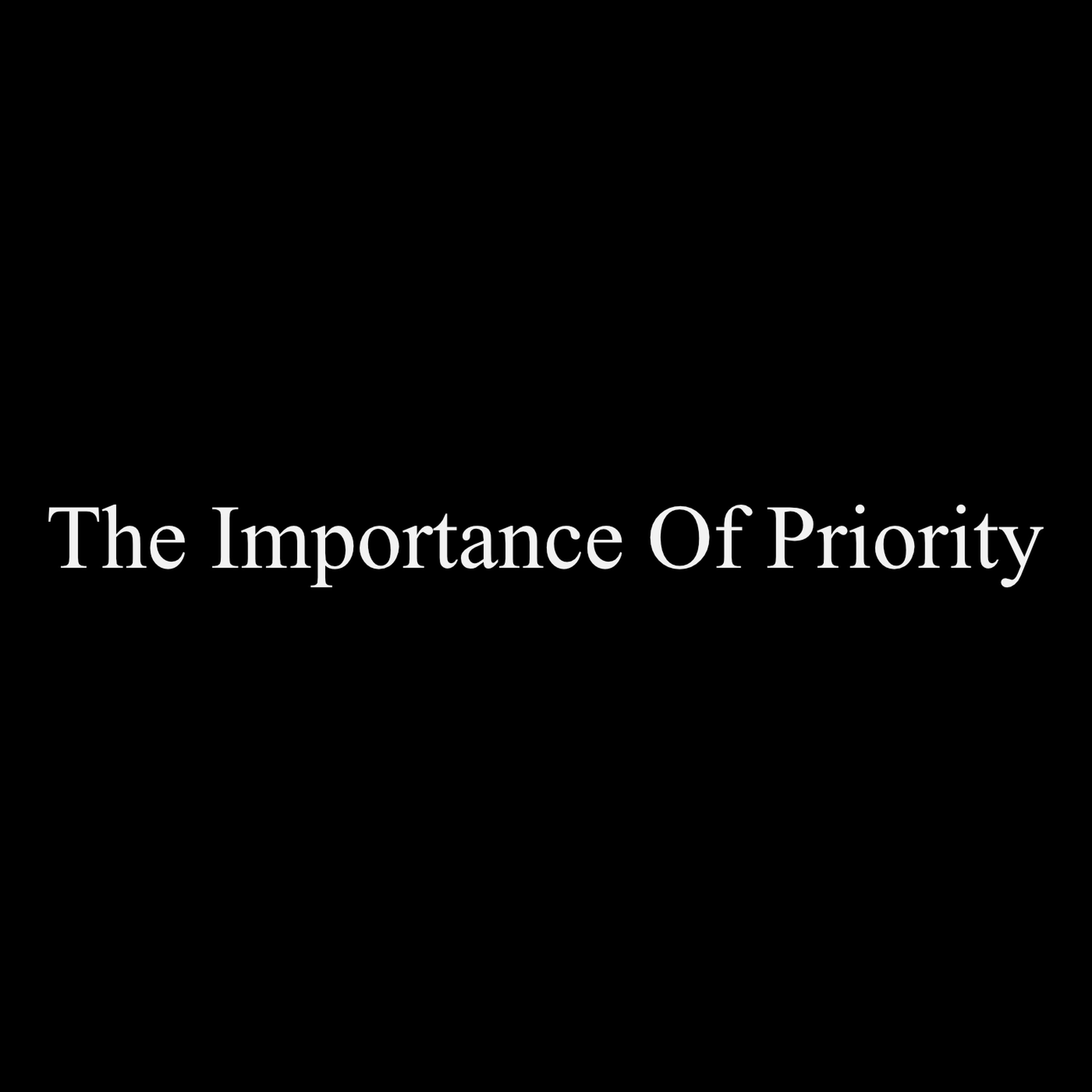 The Importance Of Priority