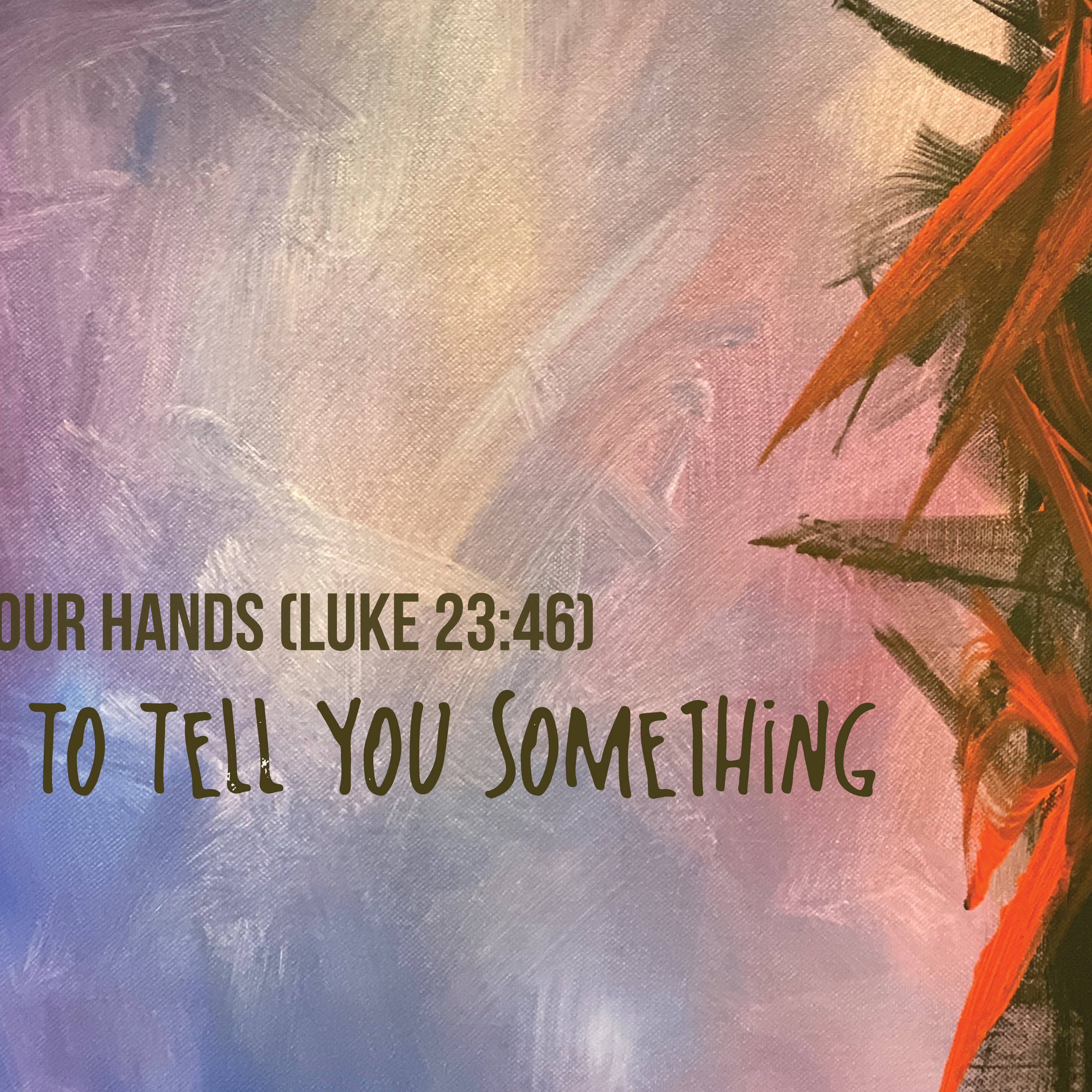 Into Your Hands (Luke 23:46) episode artwork