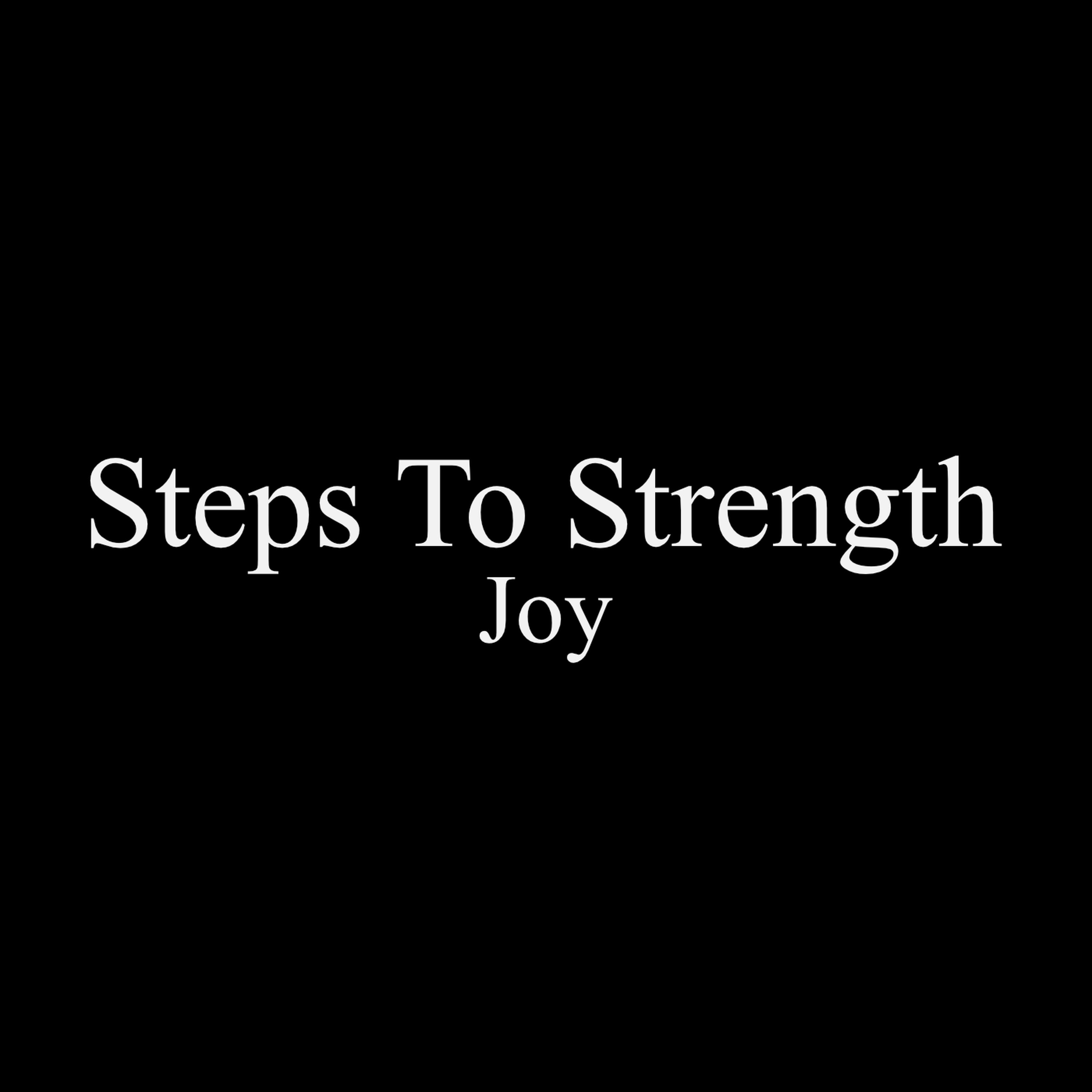 Steps to Strength Part 4: Joy