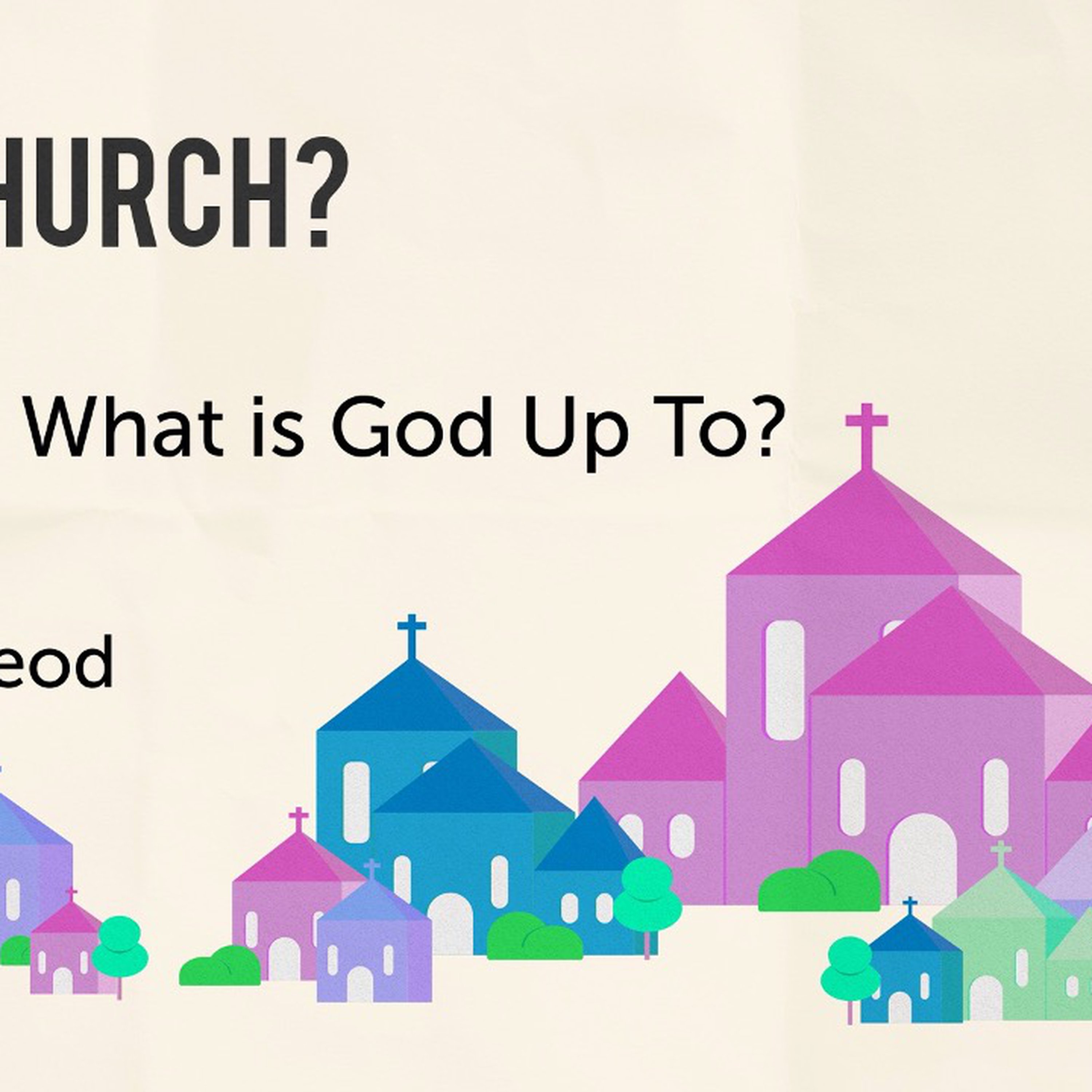Why Church | Week 1 | What is God Up To? episode artwork