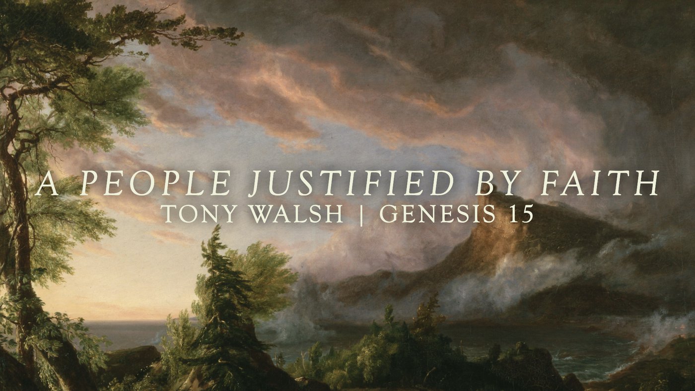 A People Justified by Faith | Tony Walsh | Genesis 15