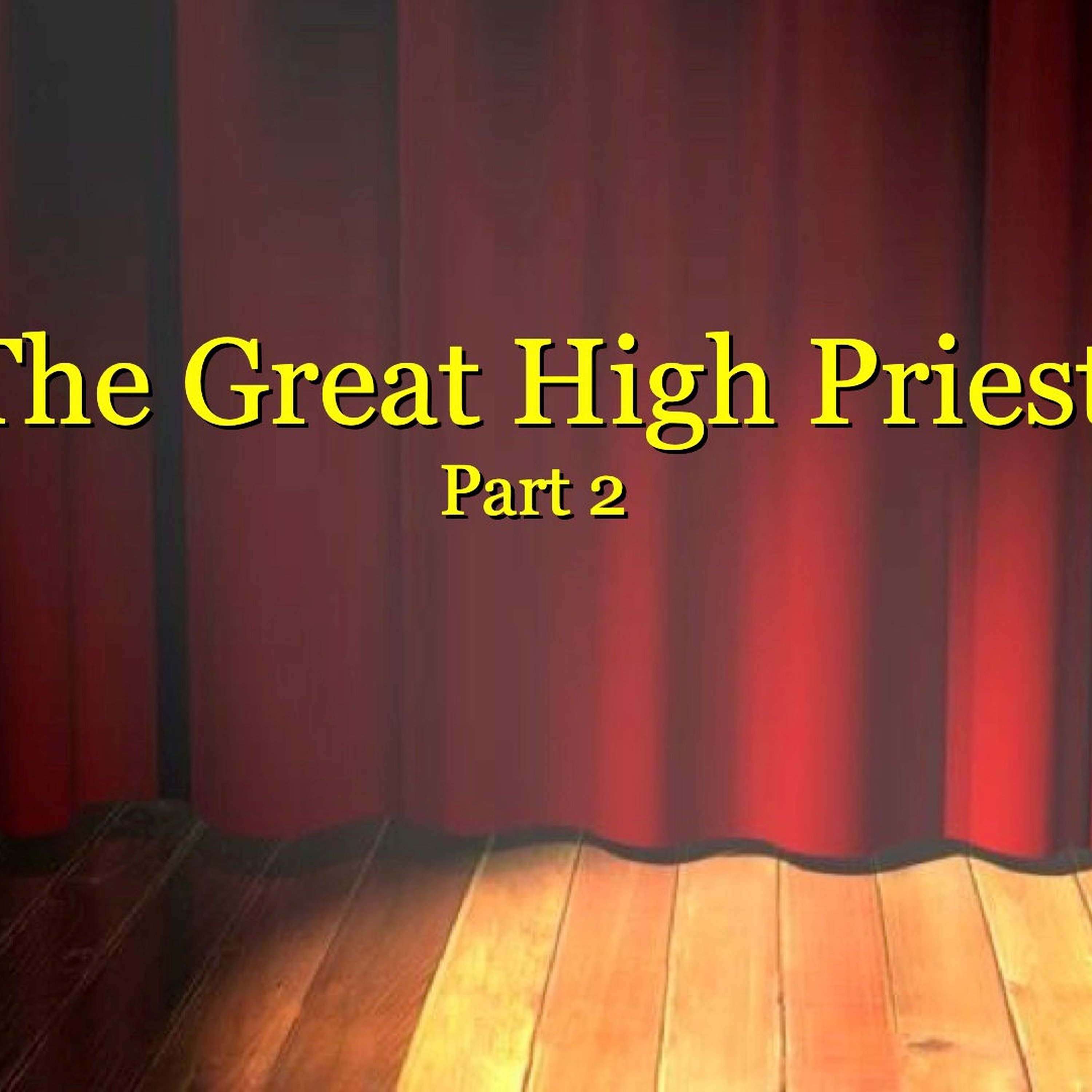 The Great High Priest (Part 2)