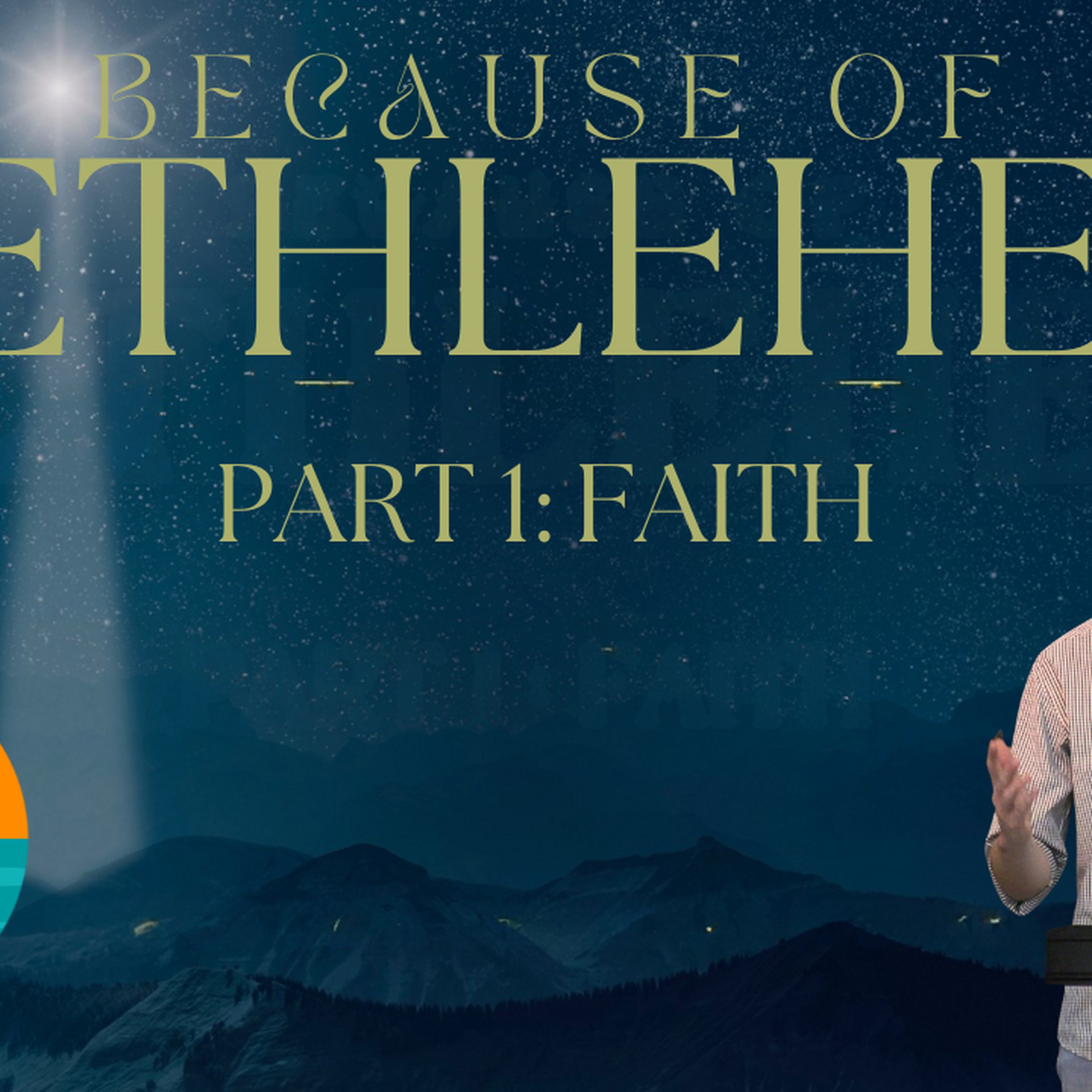Because of Bethlehem | Part One: Faith episode artwork