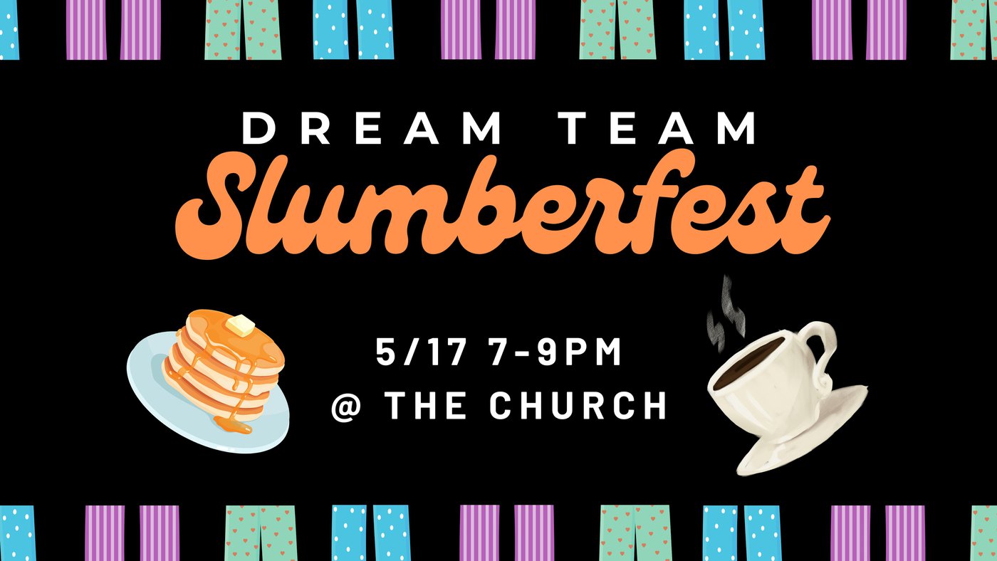 Dream Team Slumberfest (Volunteer Celebration)