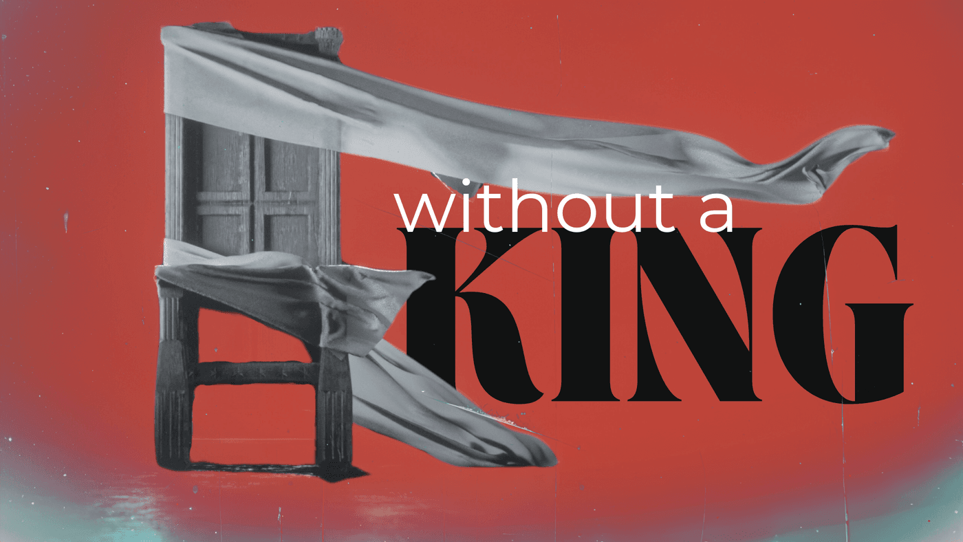 WITHOUT A KING || SERIES