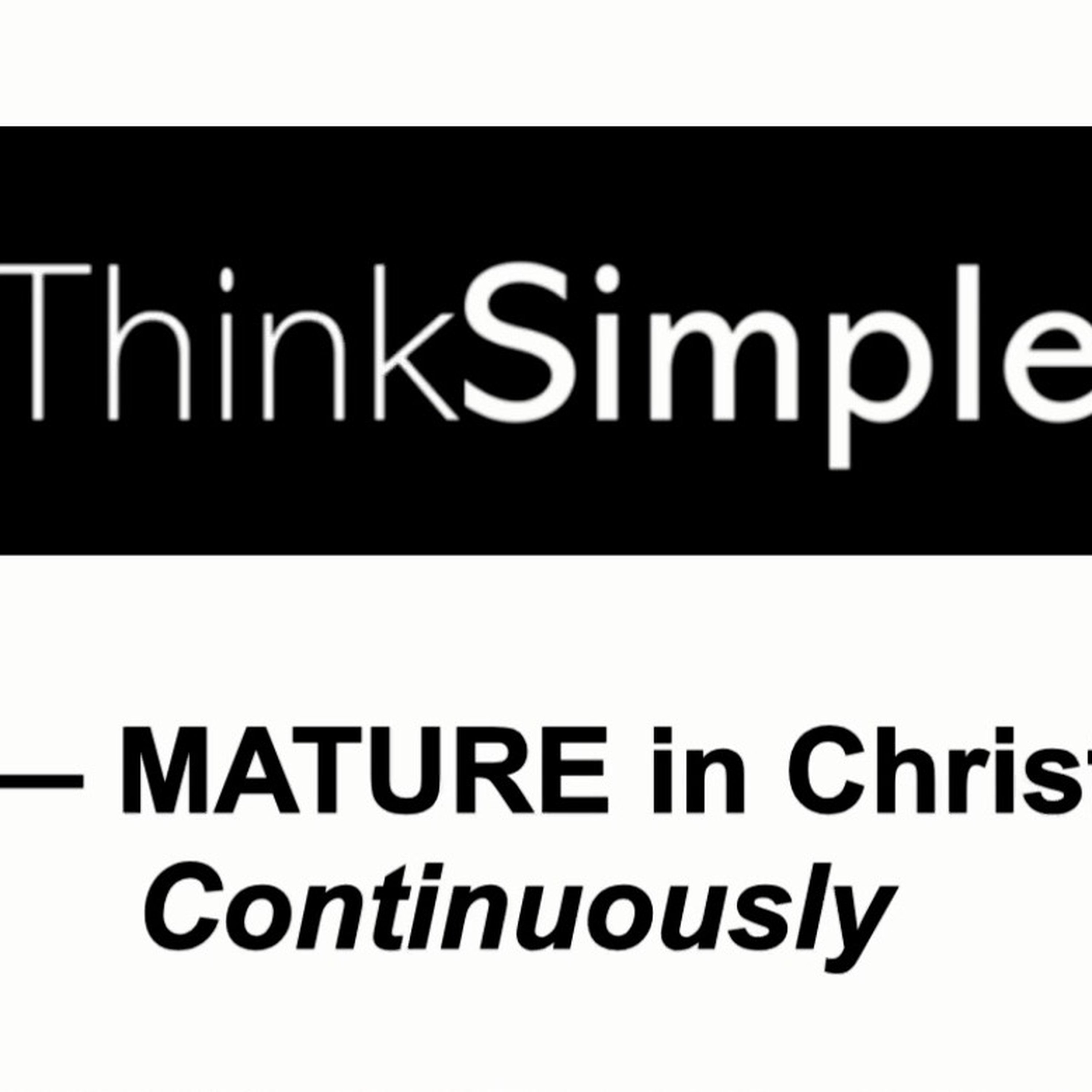 THE SIMPLE SERIES Message 004: “Mature In Christ Continuously” episode artwork