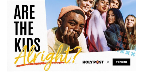 Are The Kids Alright - Holy Post X Tenx10