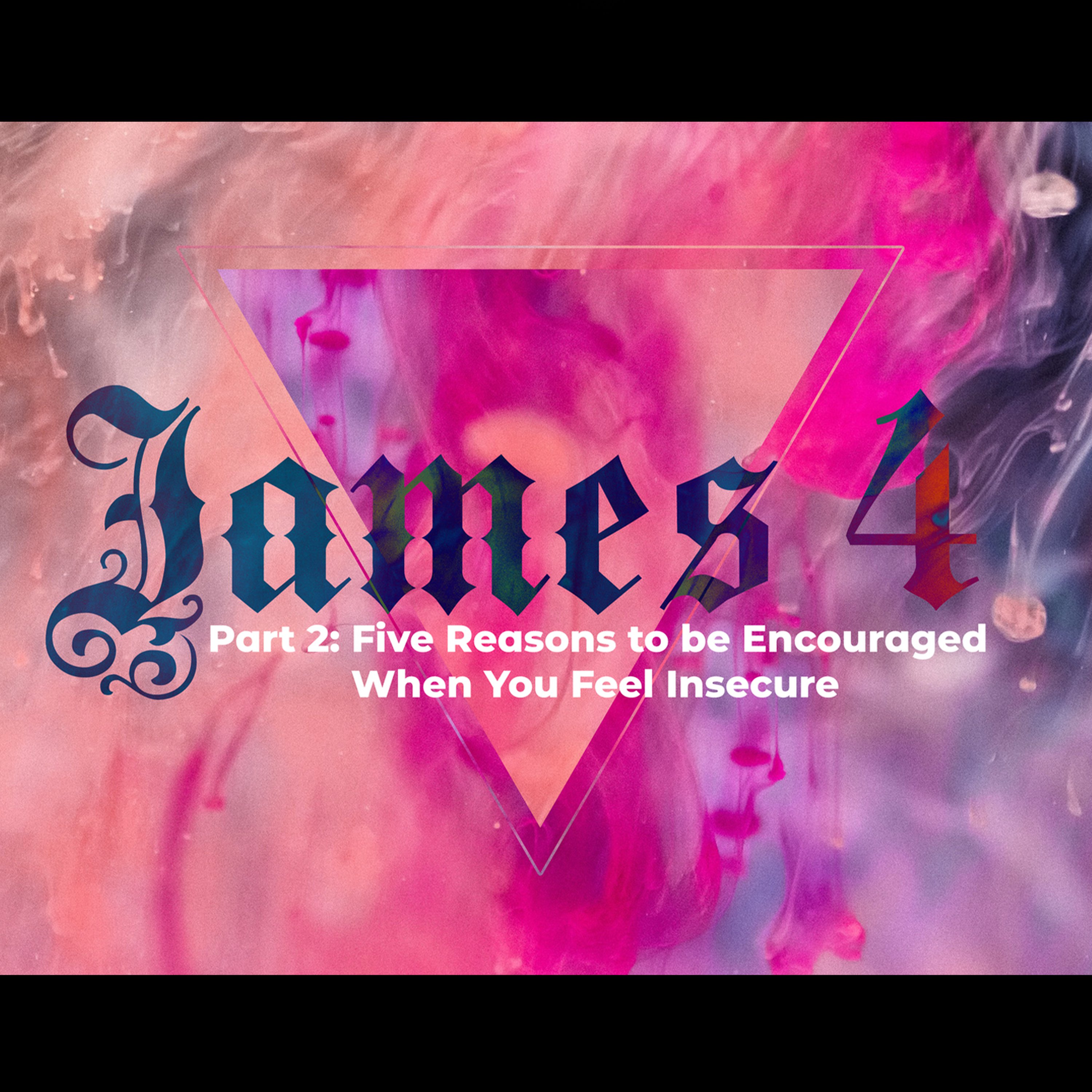 James 4 | 5 Reasons to be Encouraged When You Feel Insecure episode artwork