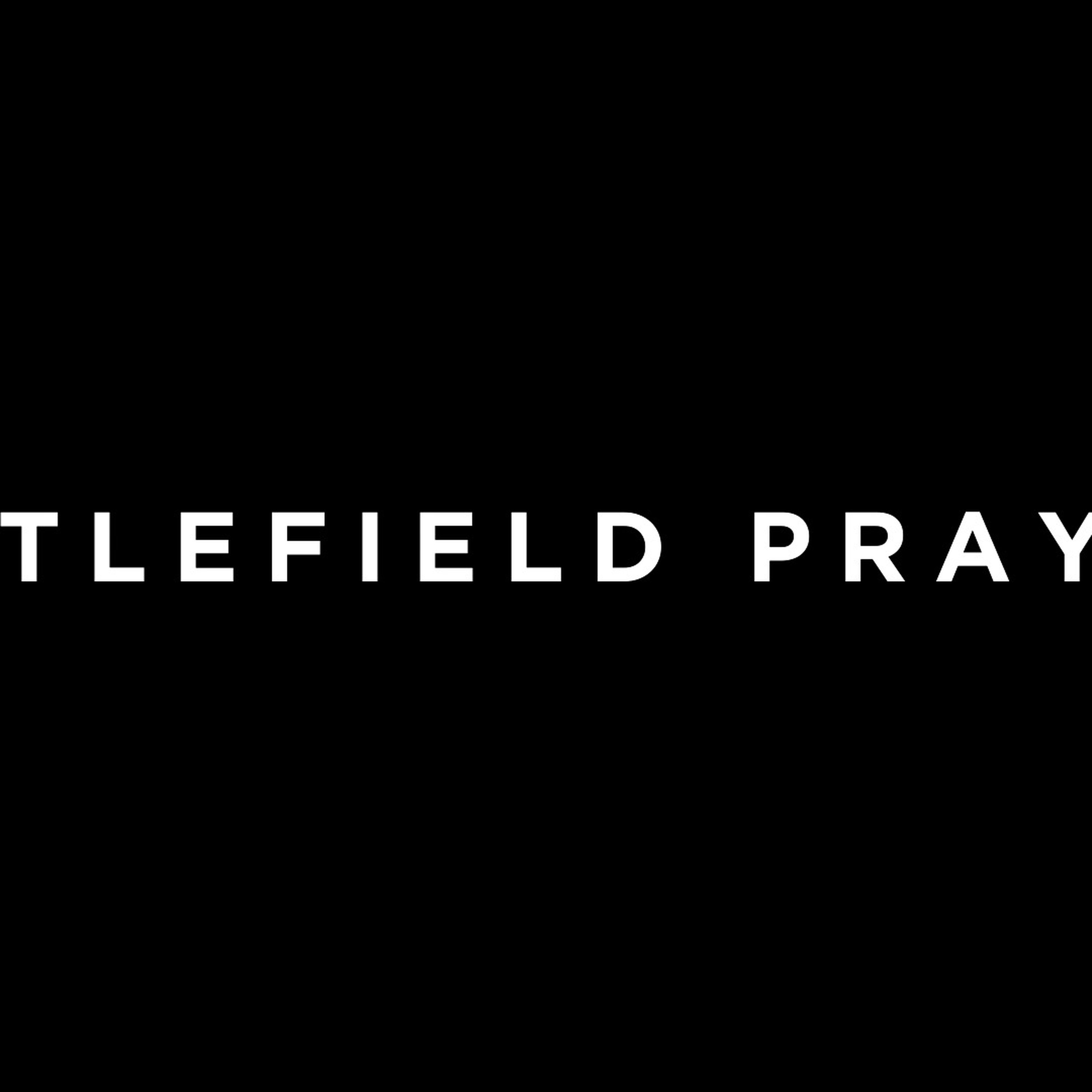 Battlefield Prayers - Week 1