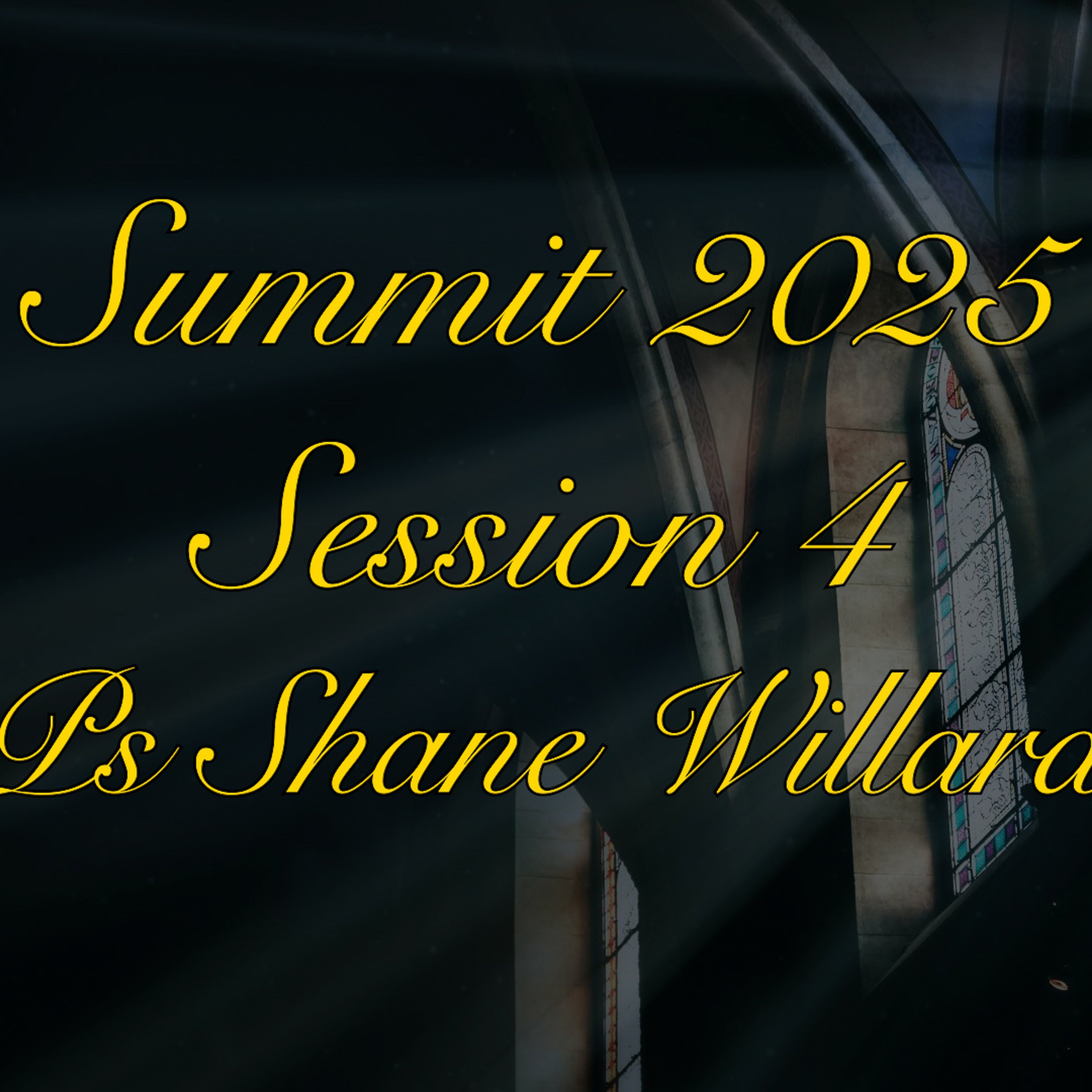 Summit 2025 - Session 4 - Ps Shane Willard episode artwork