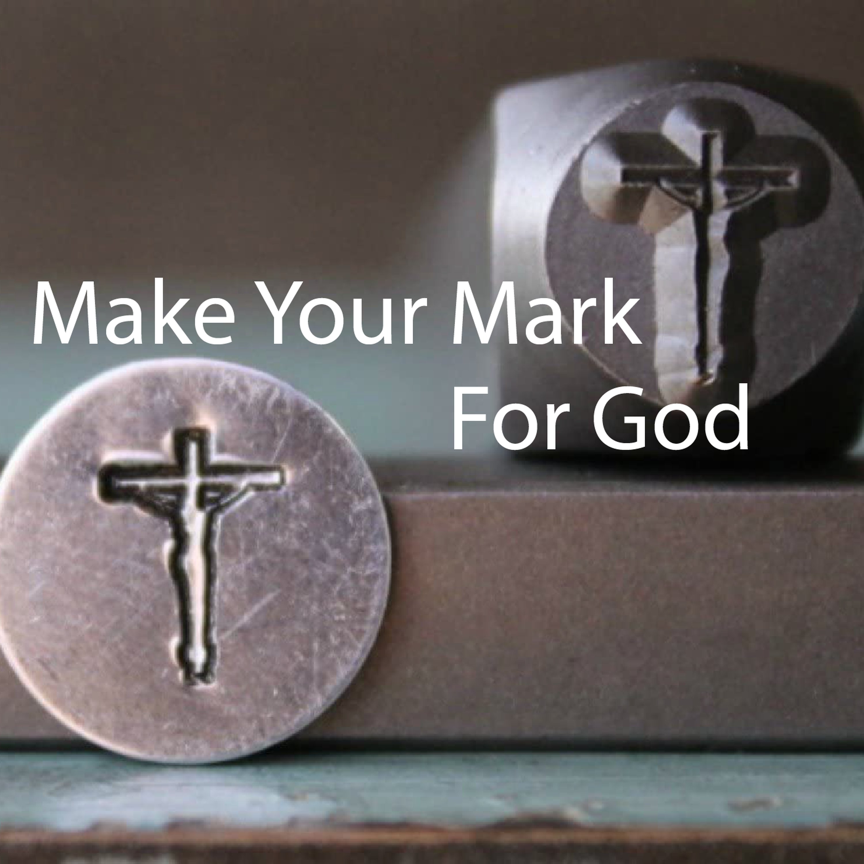 Make Your Mark For God episode artwork