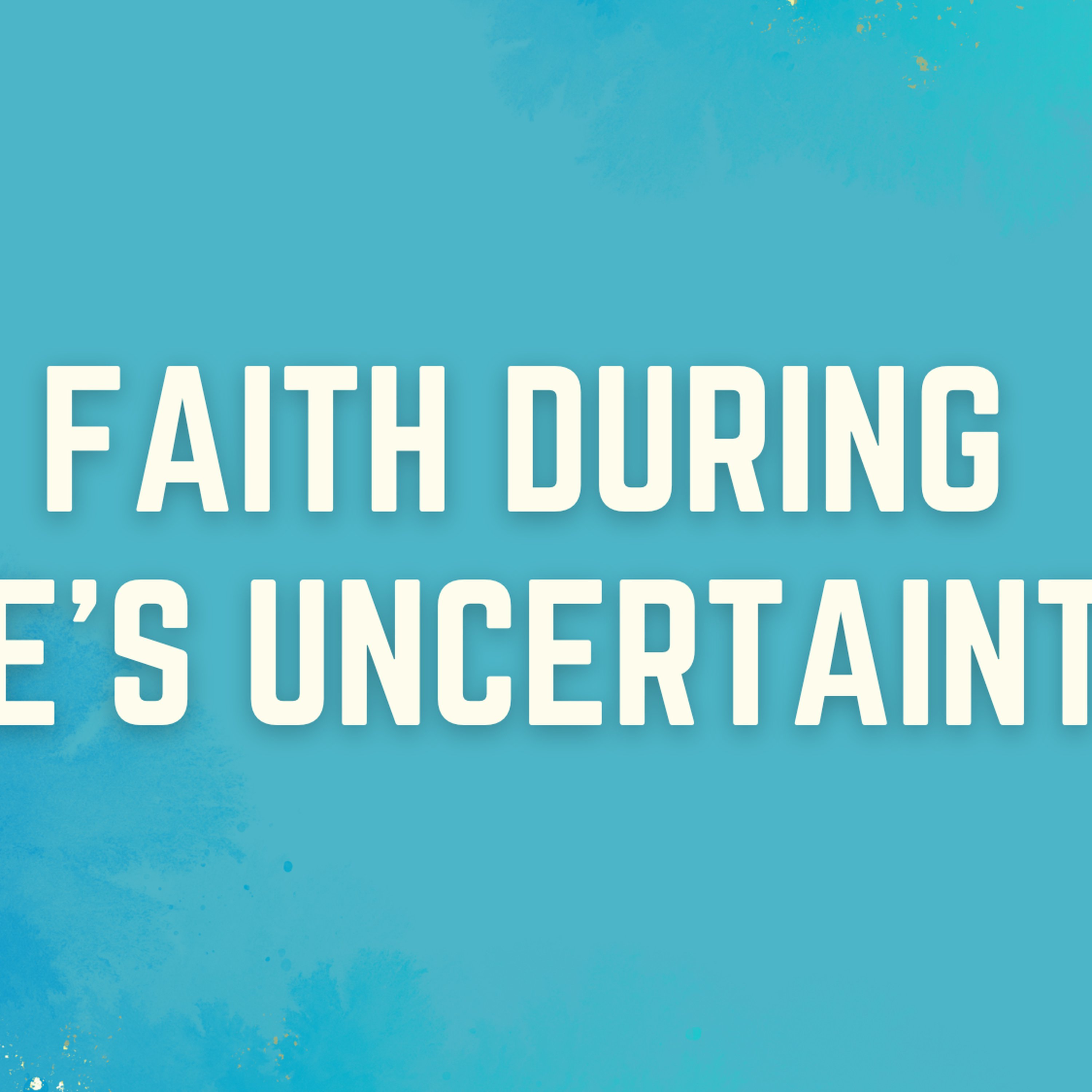 Faith During Life's Uncertainties episode artwork