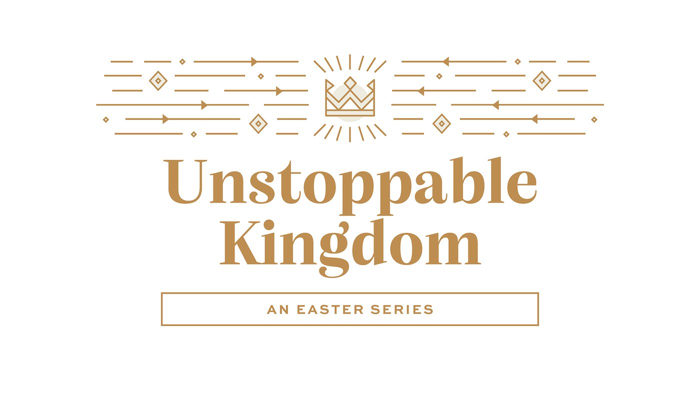 Easter Series: Unstoppable Kingdom