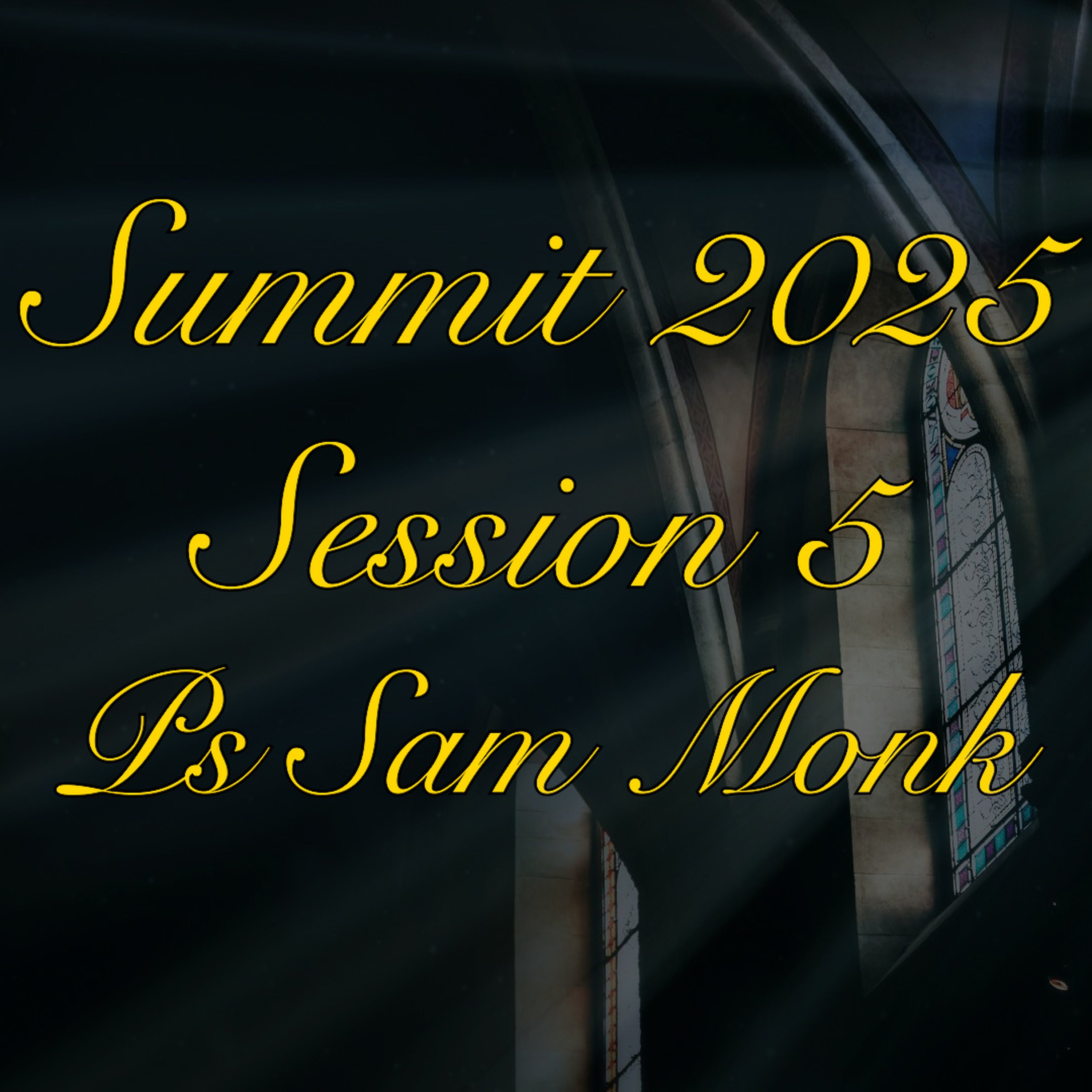 Summit 2025 - Session 5 - Ps Sam Monk episode artwork