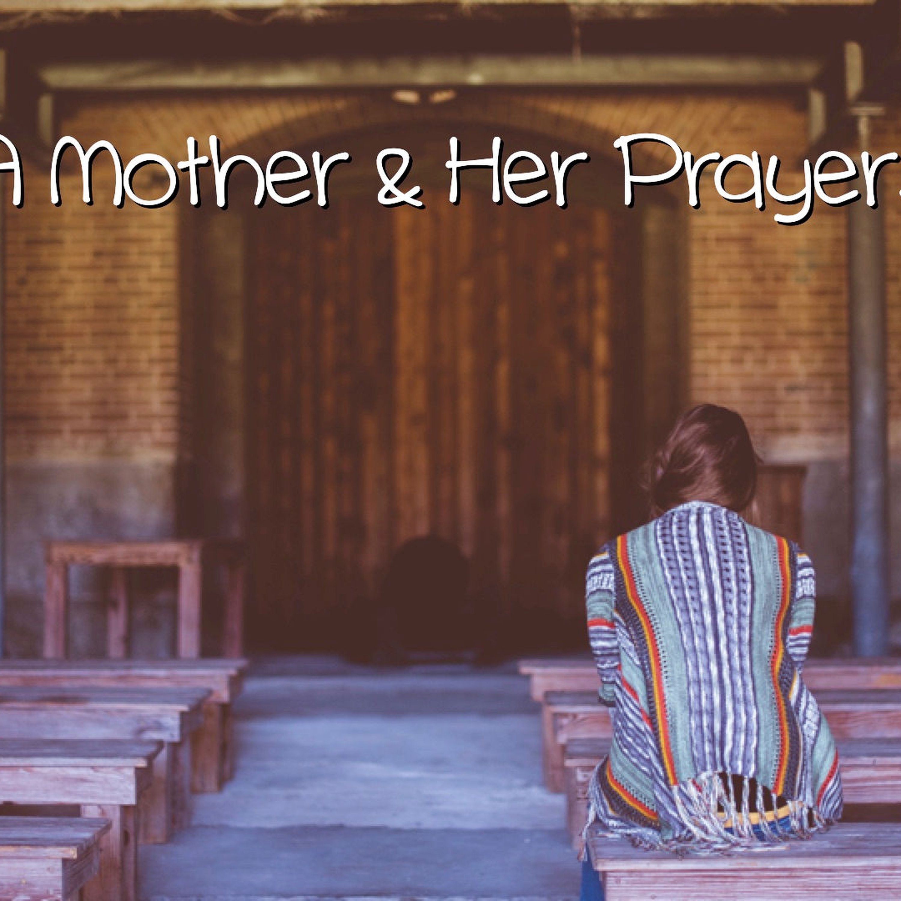 A Mother & Her Prayers