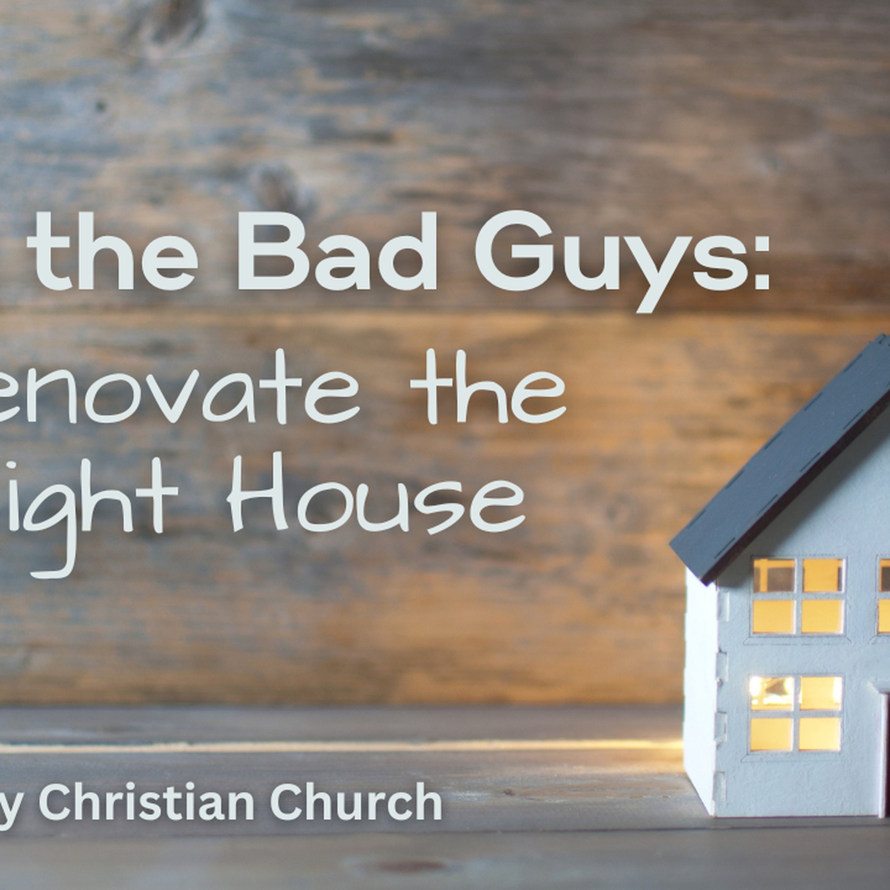 Being the Bad Guys: Renovate the Right House