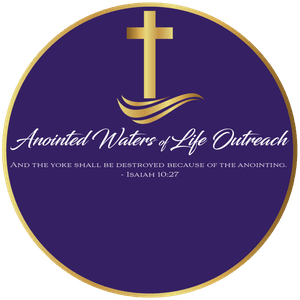 Anointed Waters of Life Outreach Incorporated