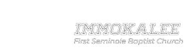 Welcome to Immokalee First Seminole Baptist Church