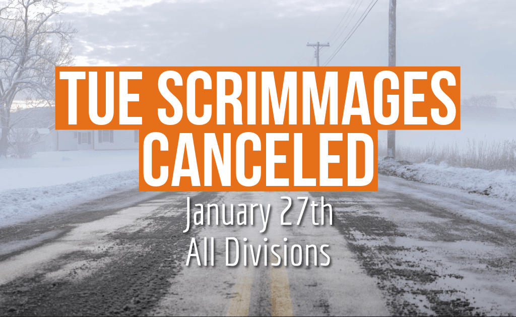 Scrimmages Cancelled Tuesday 1/27/26