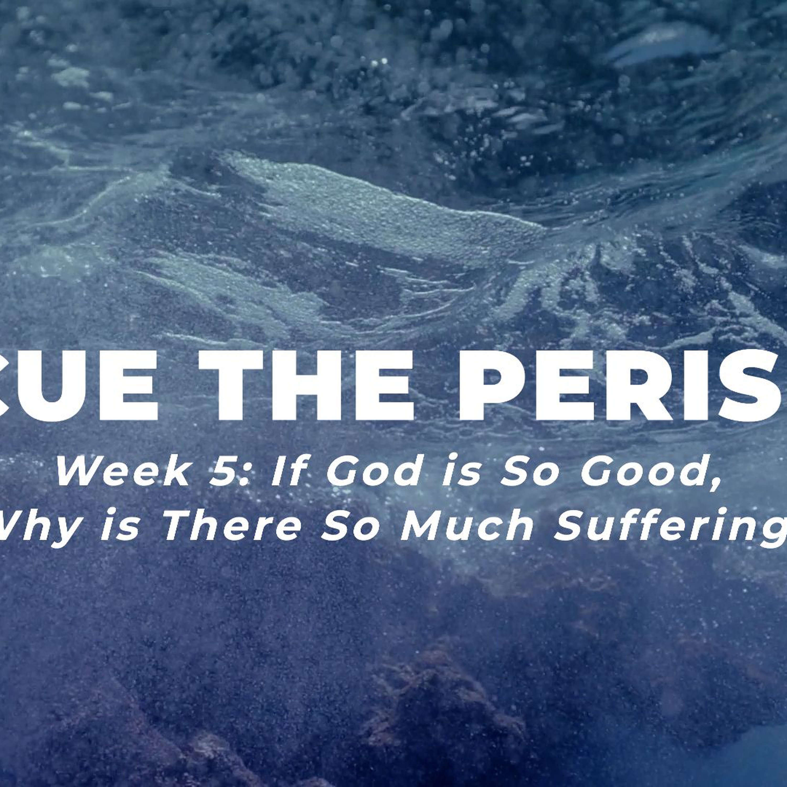 Week 5: If God is So Good, Why is there So Much Suffering? episode artwork
