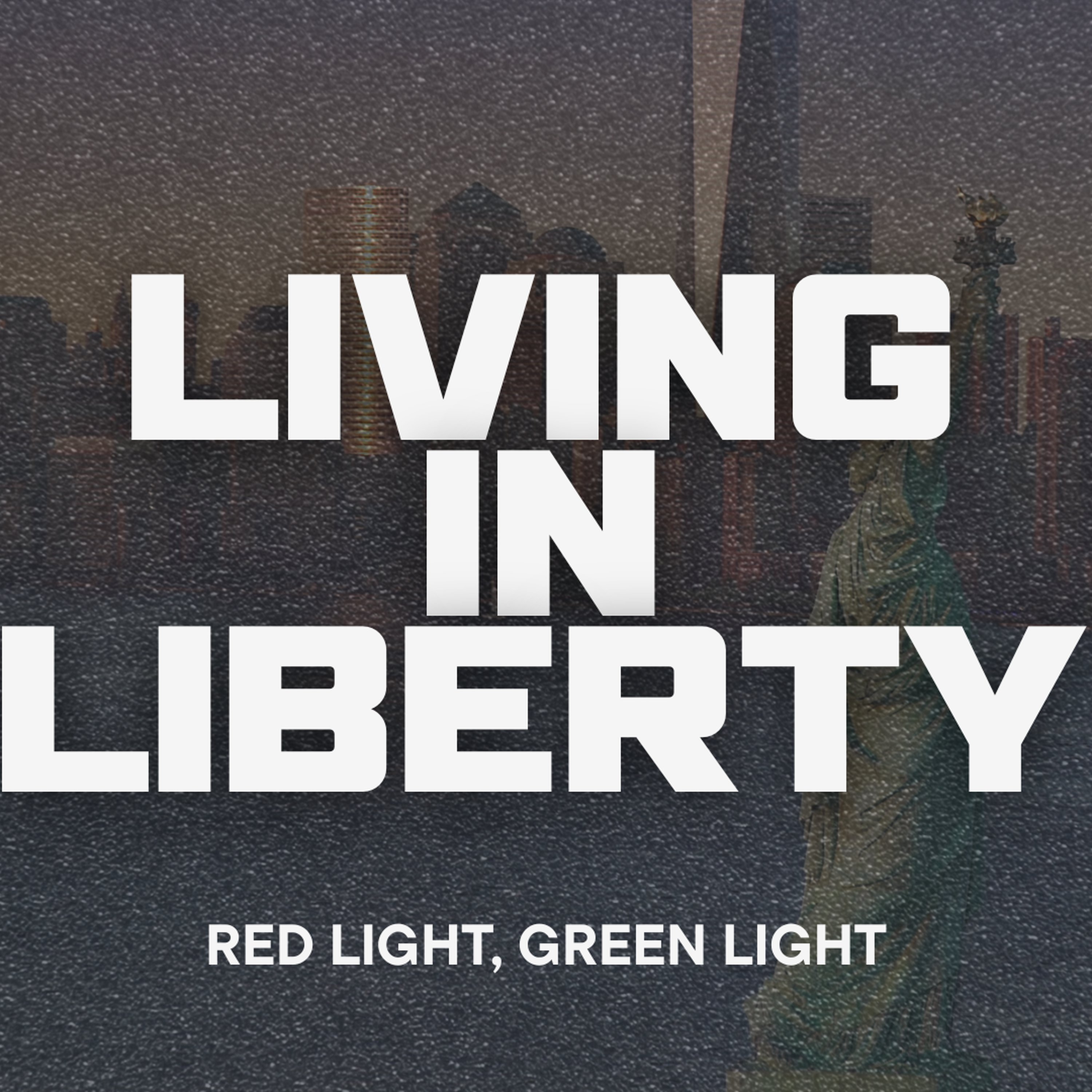 Living in Liberty: Red Light, Green Light episode artwork