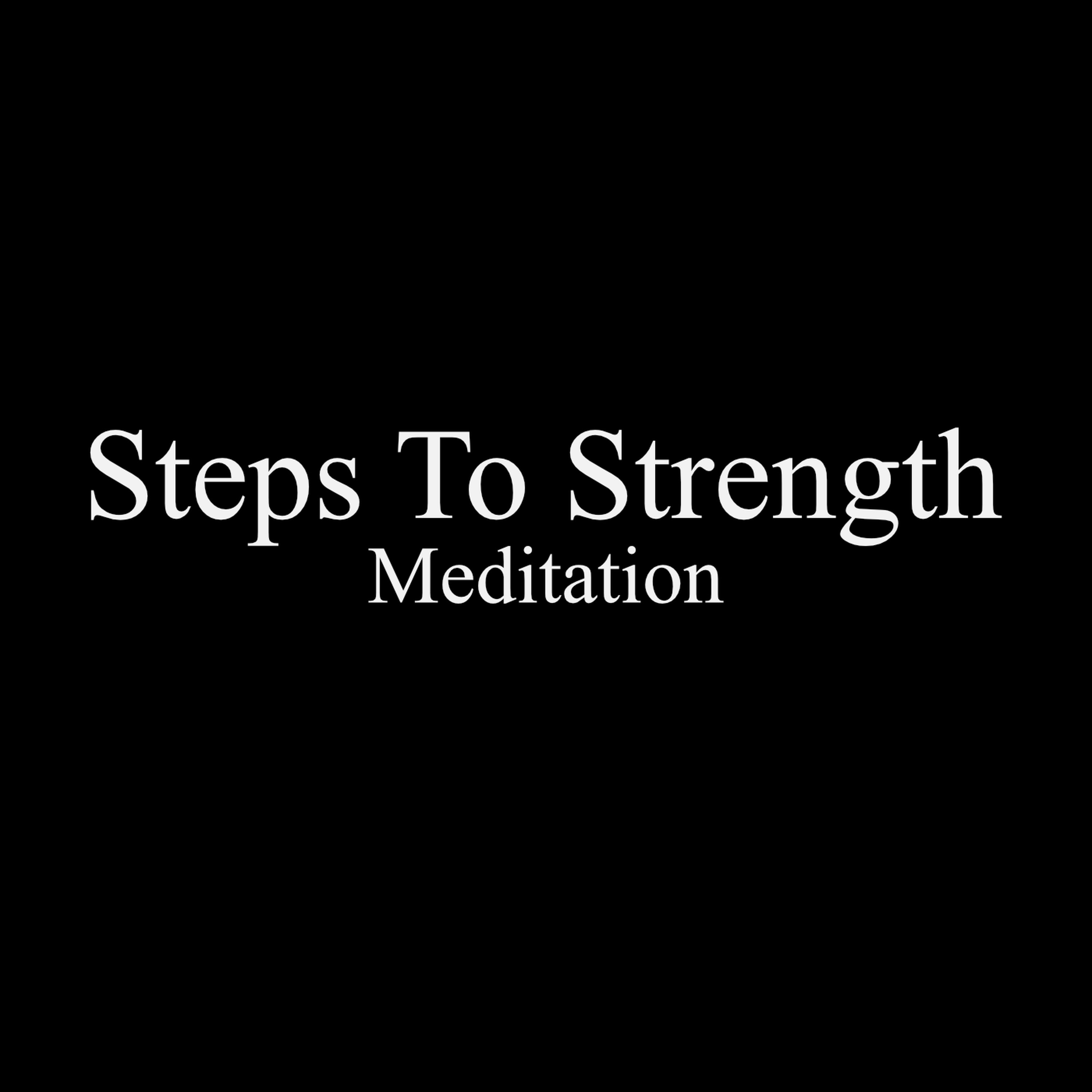 Steps to Strength Part 1: Meditation