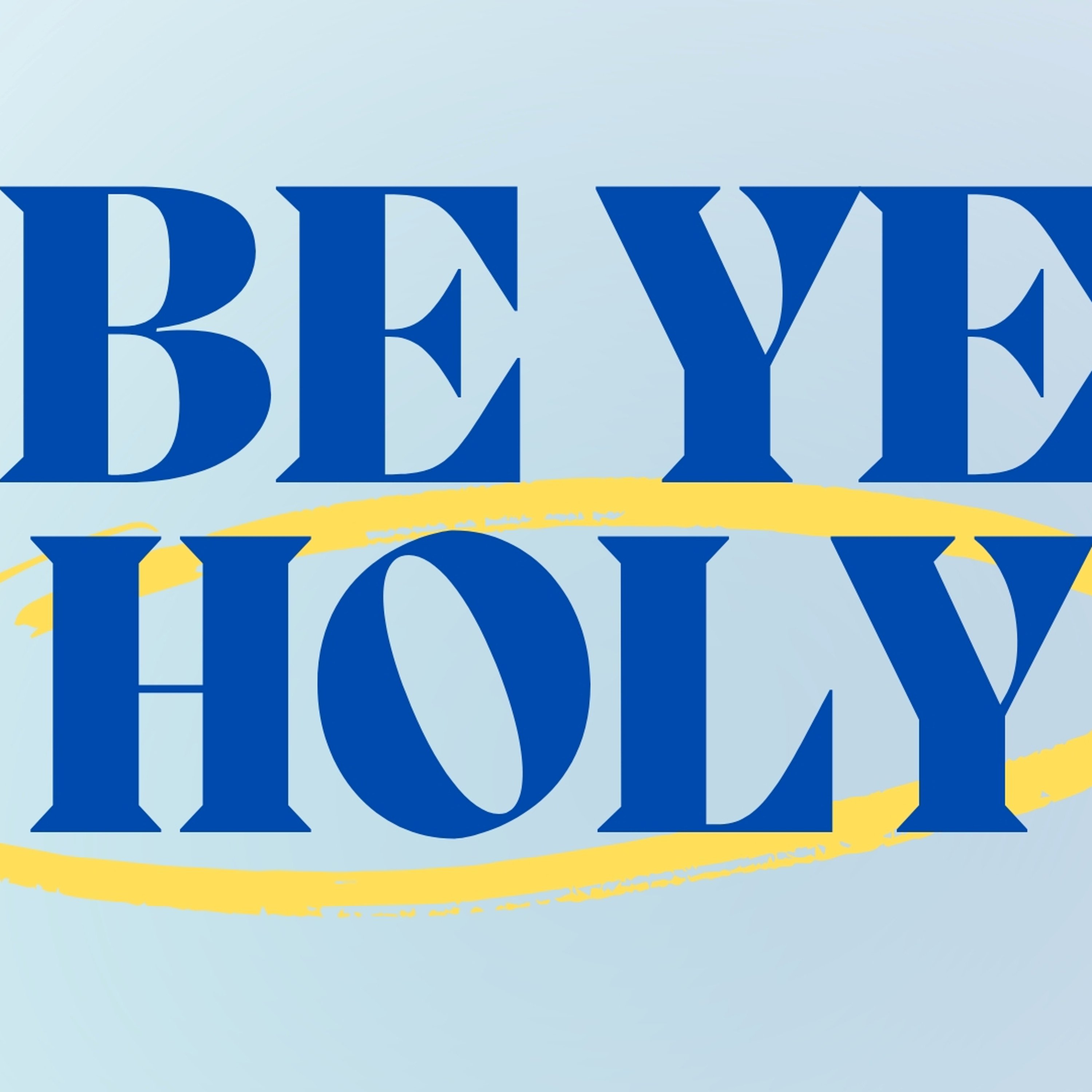 Be Ye Holy week 1 episode artwork