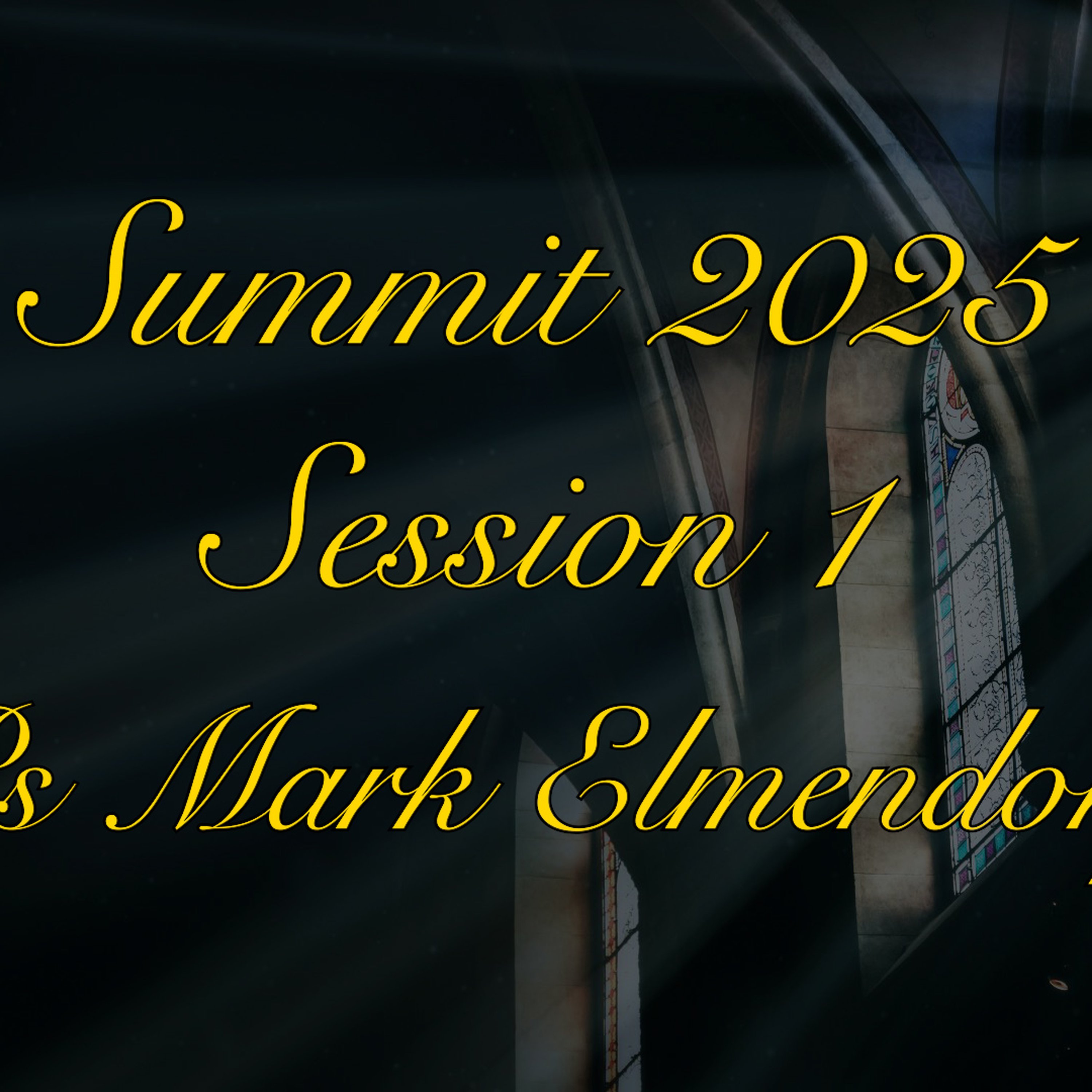 Summit 2025 - Session 1 - Ps Mark Elmendorp episode artwork
