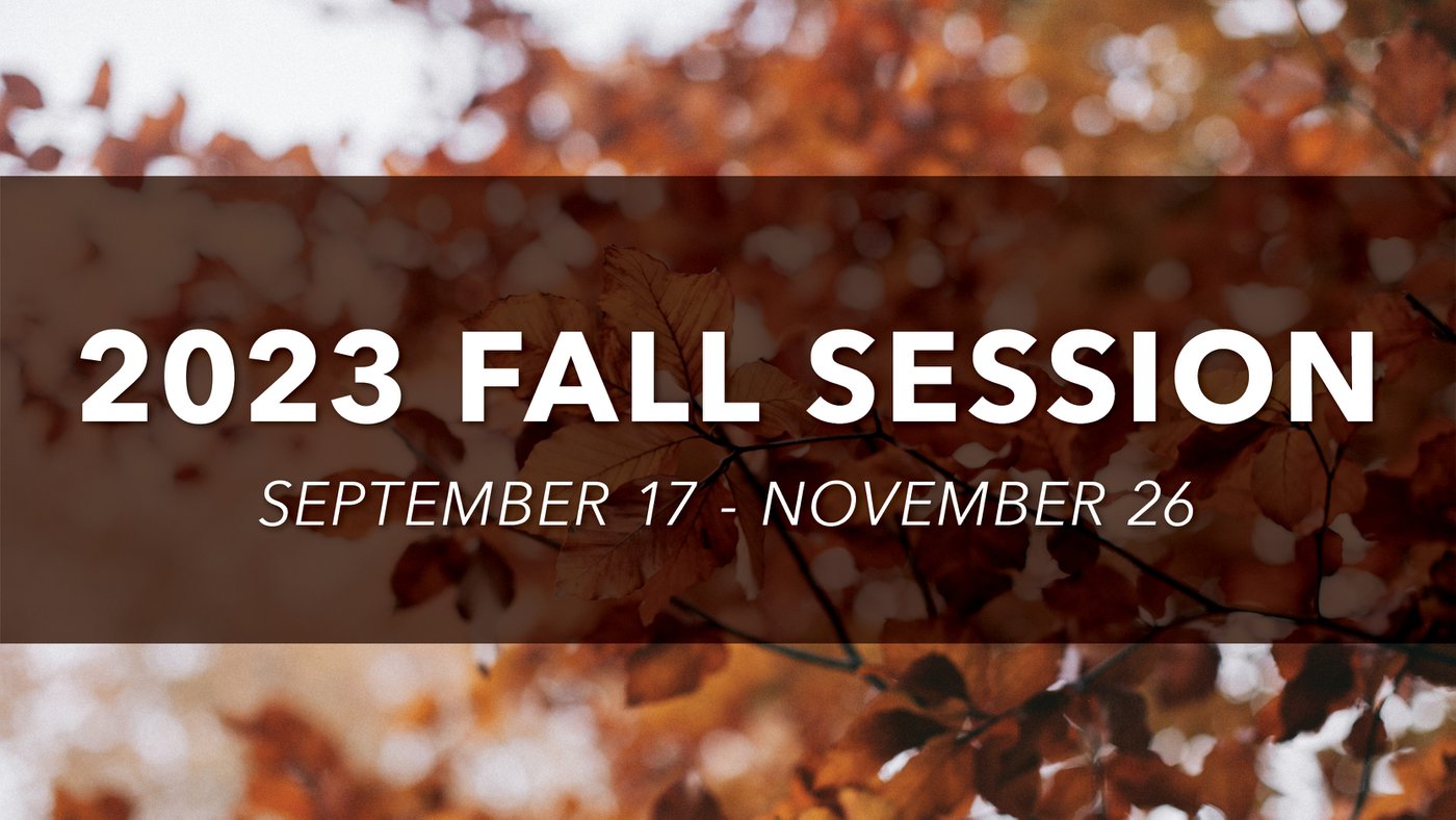 2023 Fall Session: September 17 - November 26