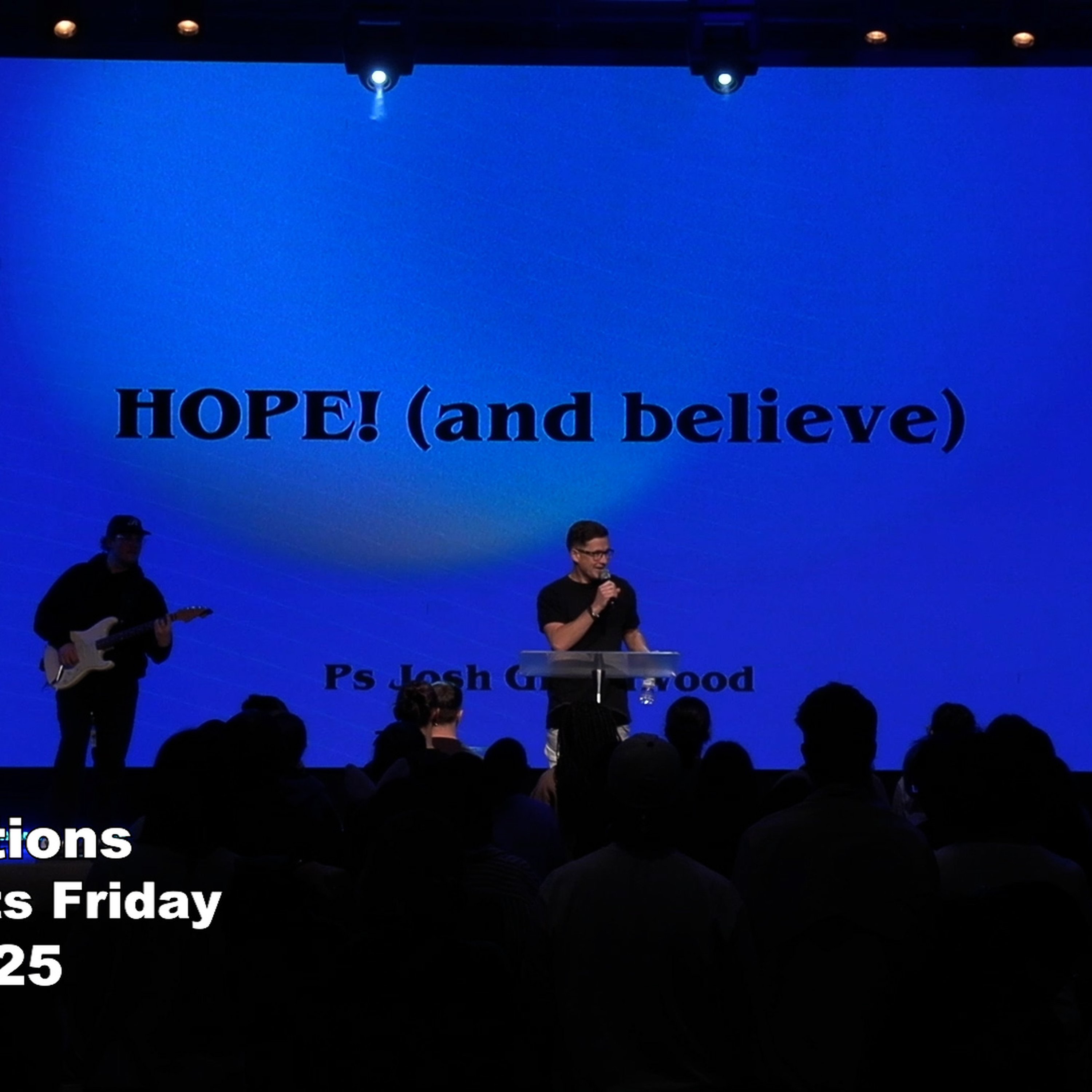 All Locations - Friday Meets Sunday - Ps Josh Greenwood - Hope - 05.05.2025 episode artwork