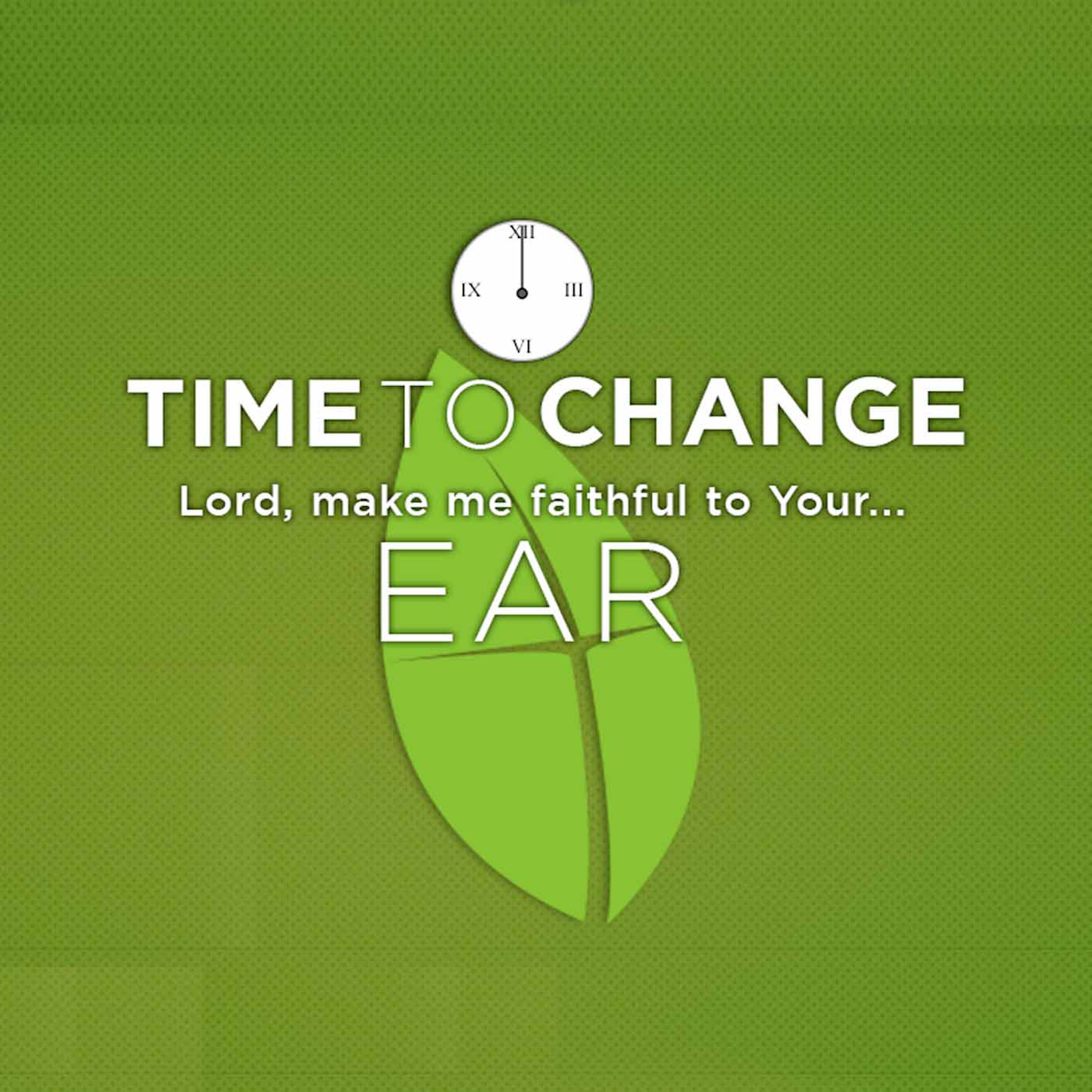 Time to Change: Being faithful to God's Ear episode artwork