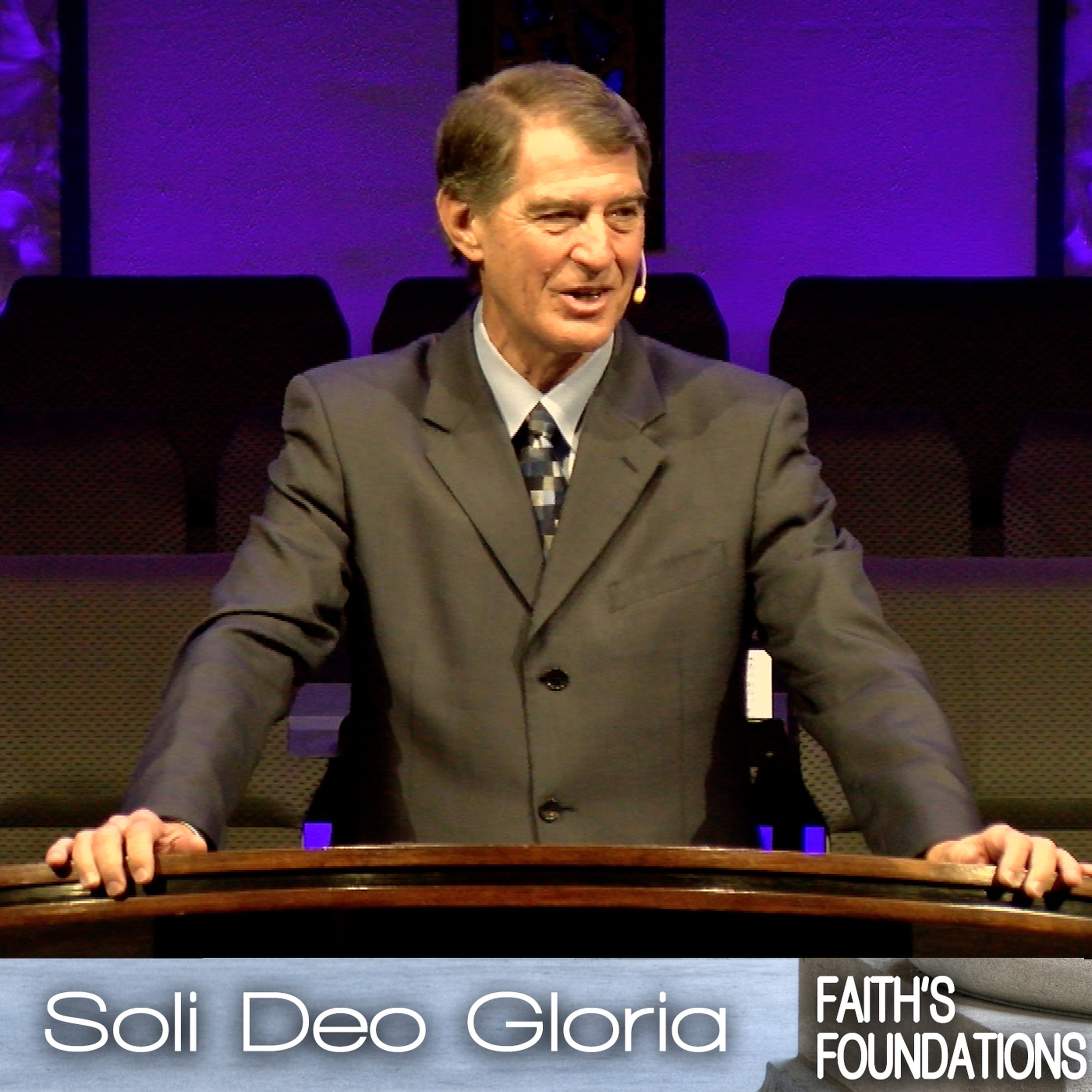 Faith's Foundations: Soli Deo Gloria episode artwork