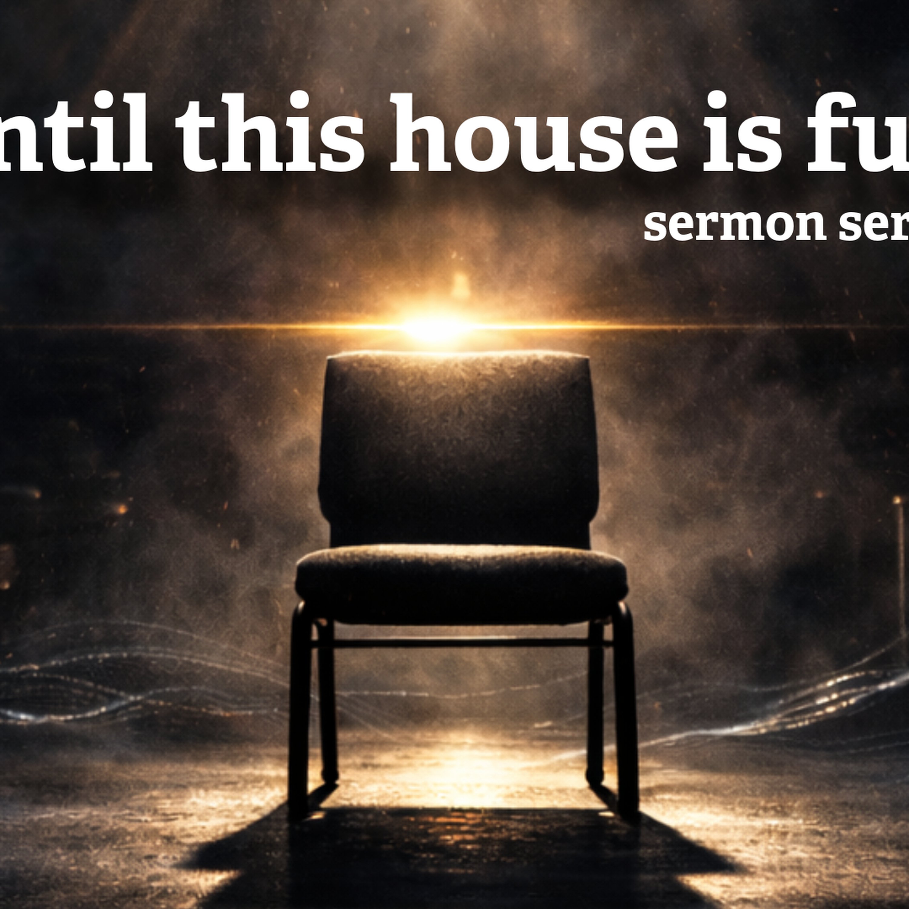 Until This House Is Full: Part 2 (Worth The Weight) episode artwork