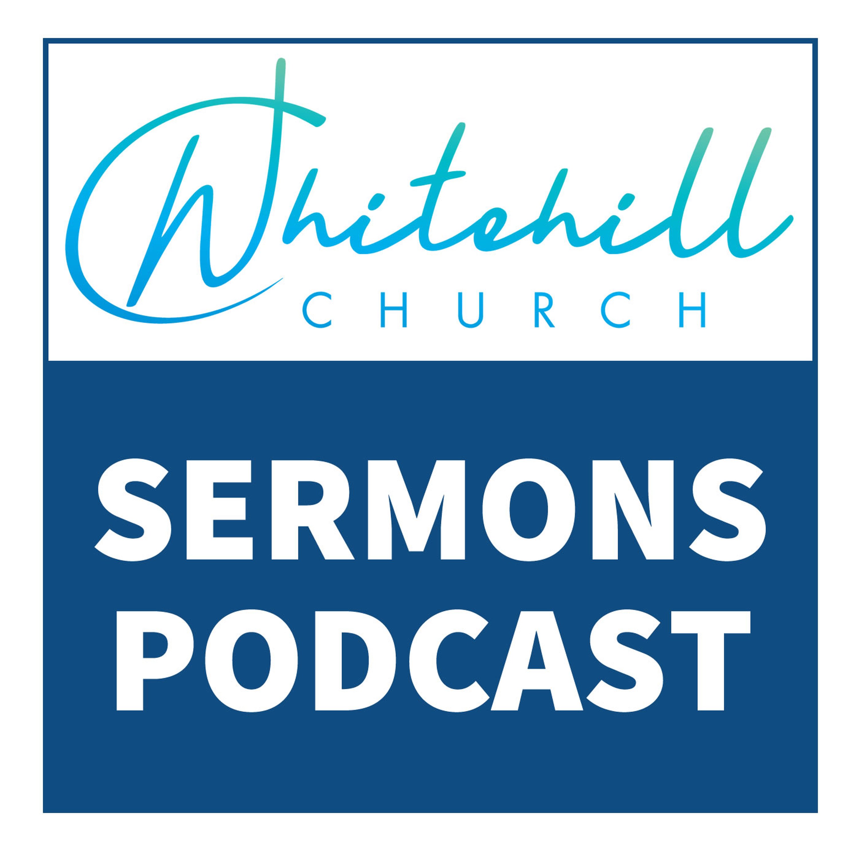 Whitehill Church Sermons