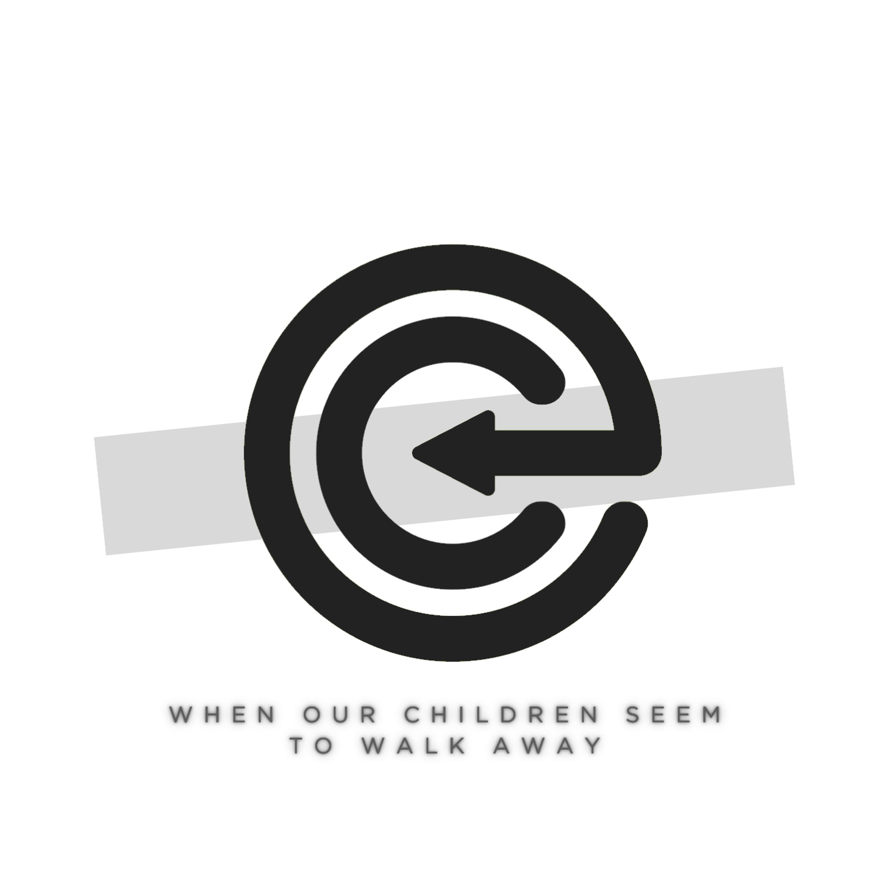 When Our Children Seem To Walk Away