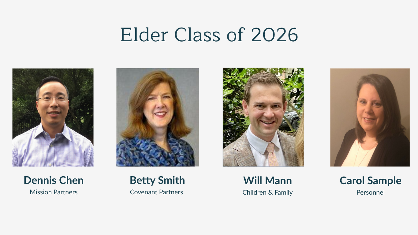 Elder Class of 2026: Dennis Chen (Mission Partners), Betty Smith (covenant Partners). Will Mann (Children & Family), and Carol Sample (Clerk of Session)