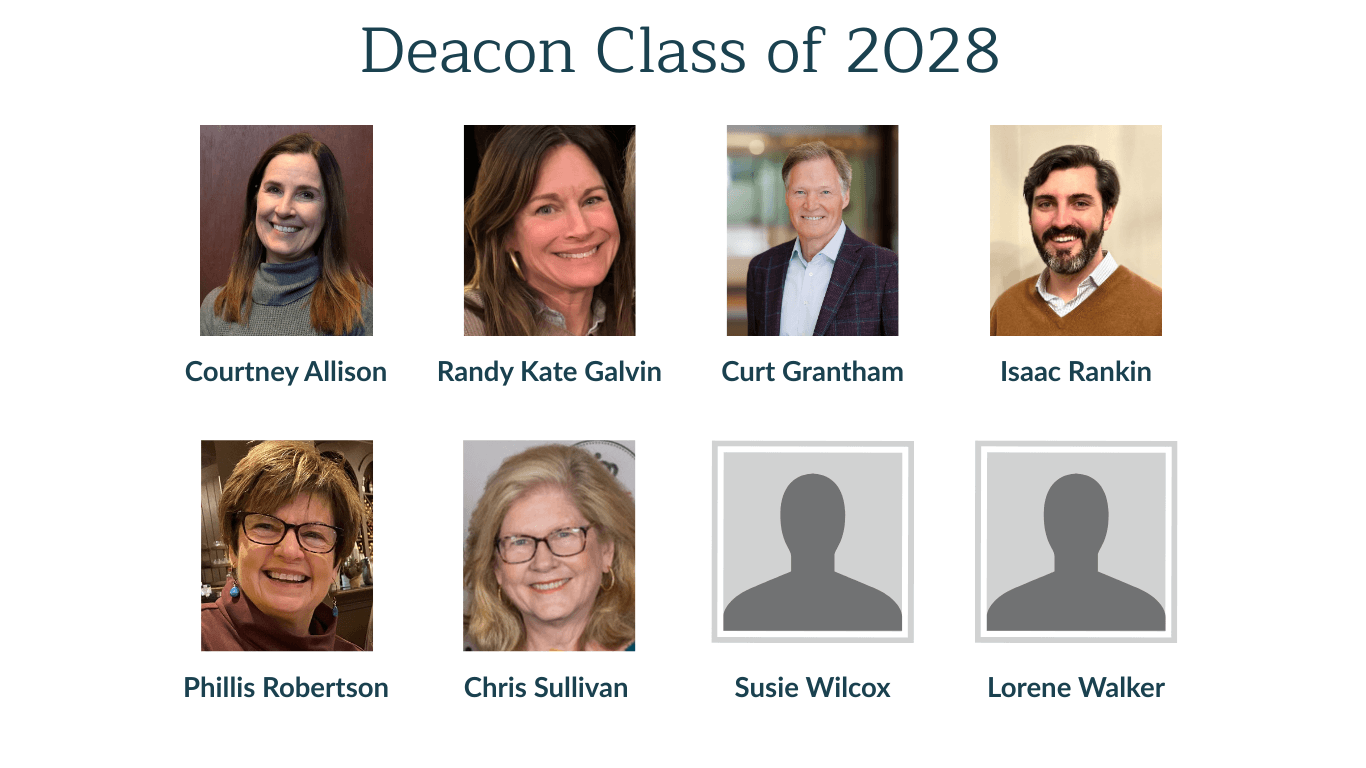Deacon Class of 2028: Courtney Allison, Randy Kate Galvin, Curt Grantham, Isaac Rankin, Phillis Robertson, Chris Sullivan, Susie Wilcox, and Lorene Walker.