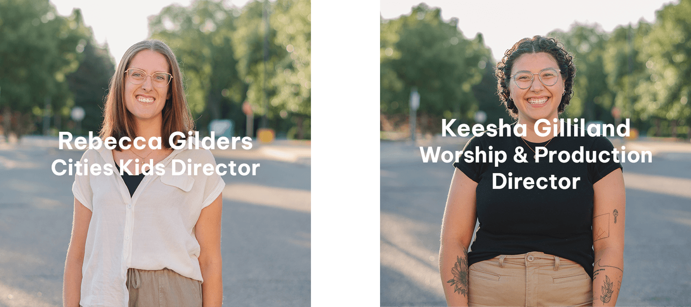 Rebecca Gilders – Cities Kids Director | Keesha Otsuji – Worship & Production Director