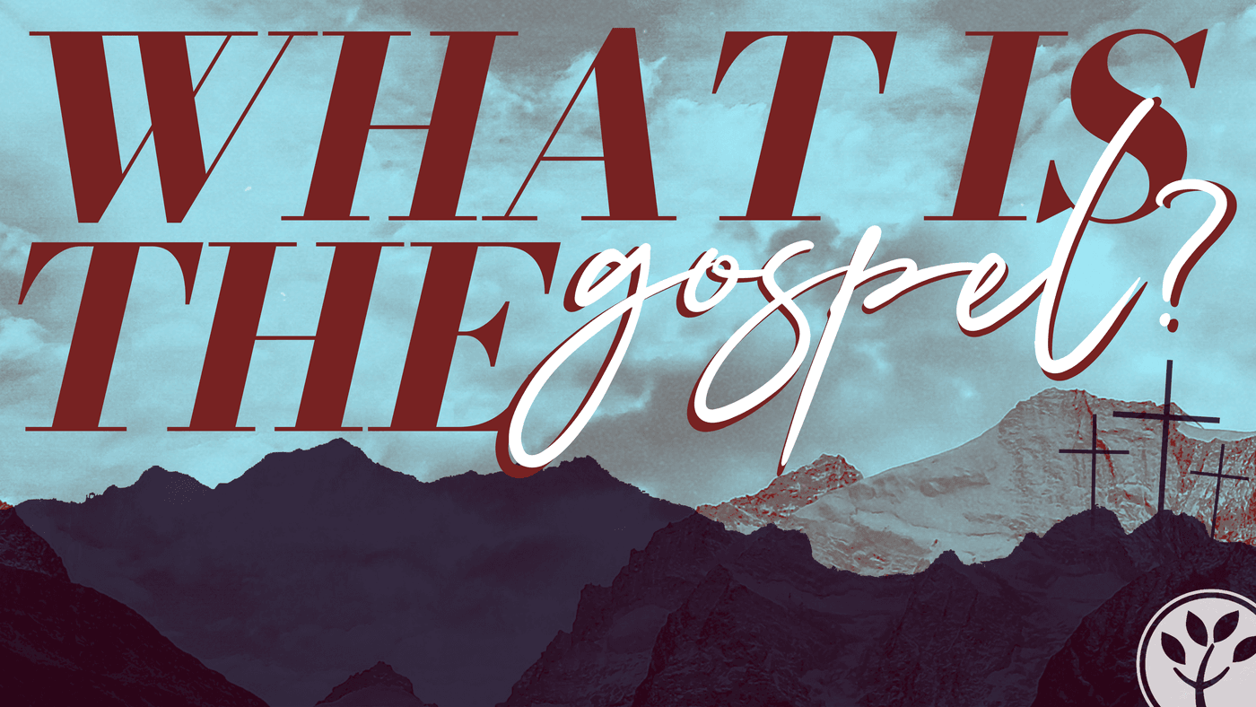 WHAT IS THE GOSPEL? series